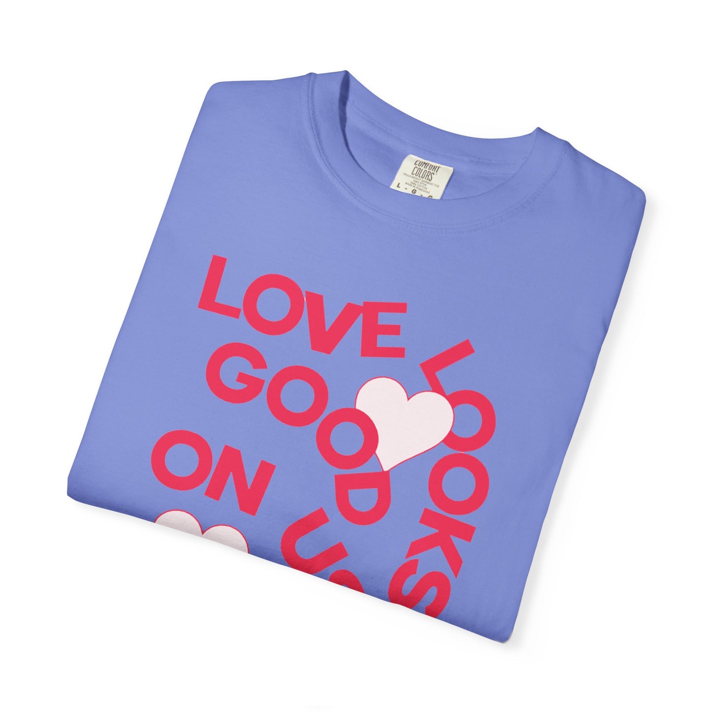 Women Garment-Dyed T-Shirt - 'Love Looks Good' - Valentine's Day