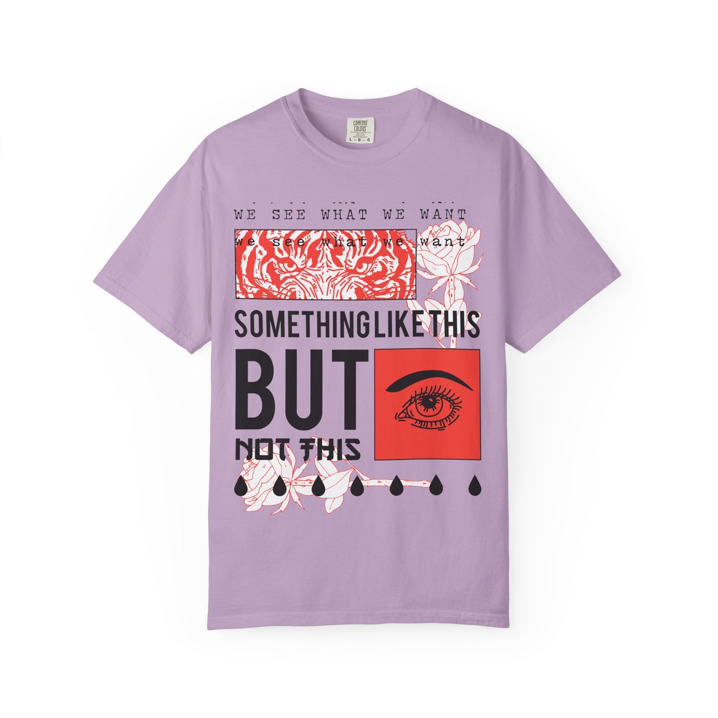 Unisex Eye-Catching Graphic T-Shirt - "We See What We Want" Inspirational Design