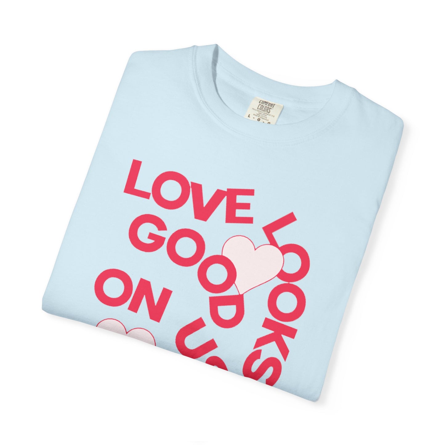 Women Garment-Dyed T-Shirt - 'Love Looks Good' - Valentine's Day