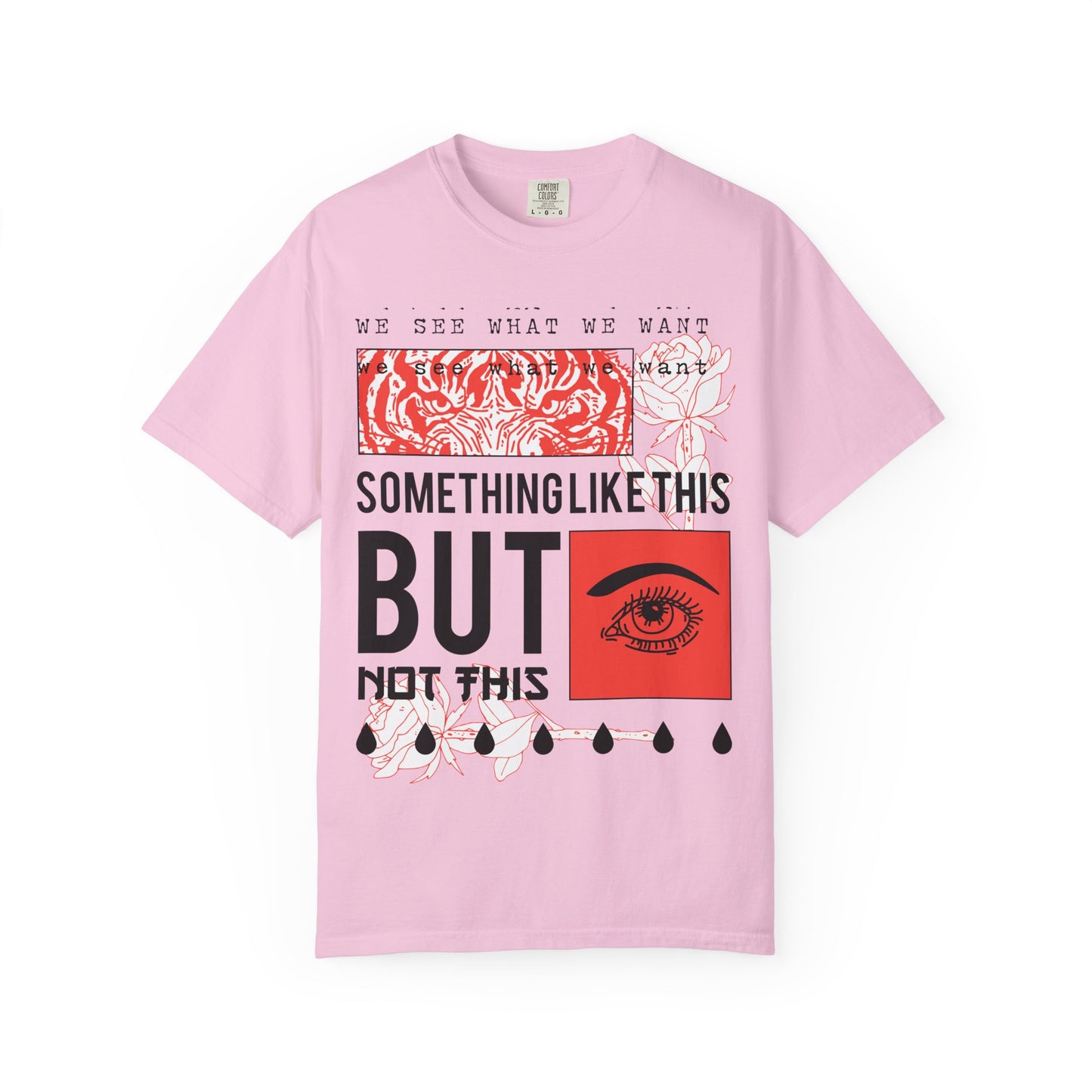 Unisex Eye-Catching Graphic T-Shirt - "We See What We Want" Inspirational Design