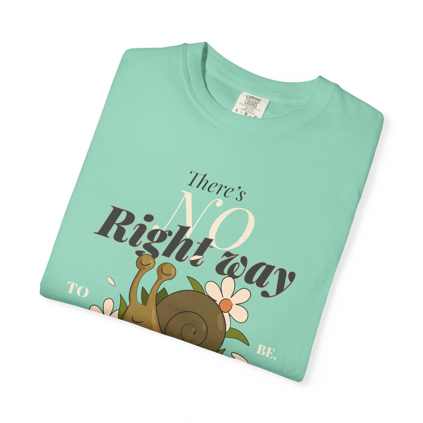 Whimsical Snail Graphic T-Shirt - "There's No Right Way, Be Yourself"