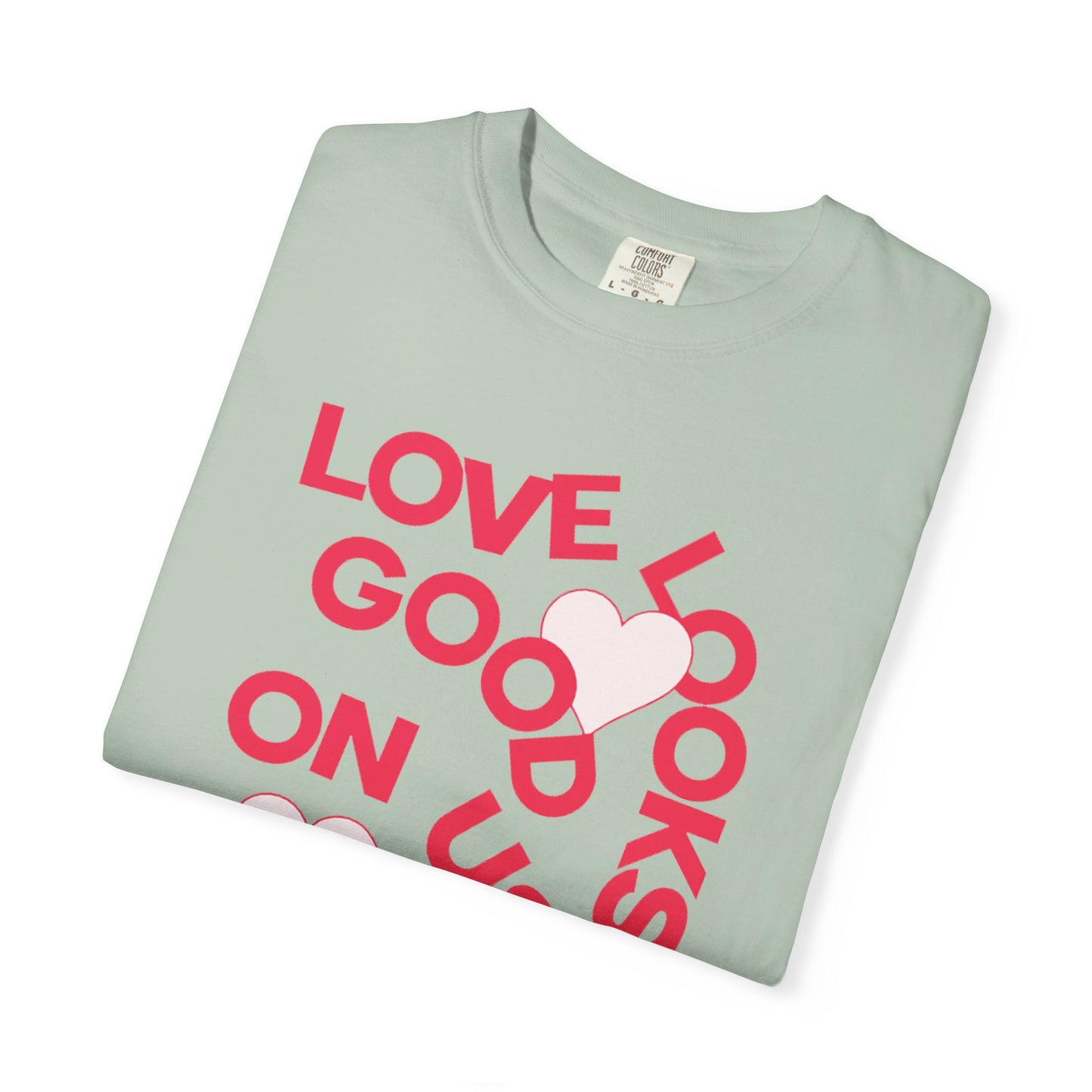 Men Garment-Dyed T-Shirt - 'Love Looks Good' - Valentine's Day