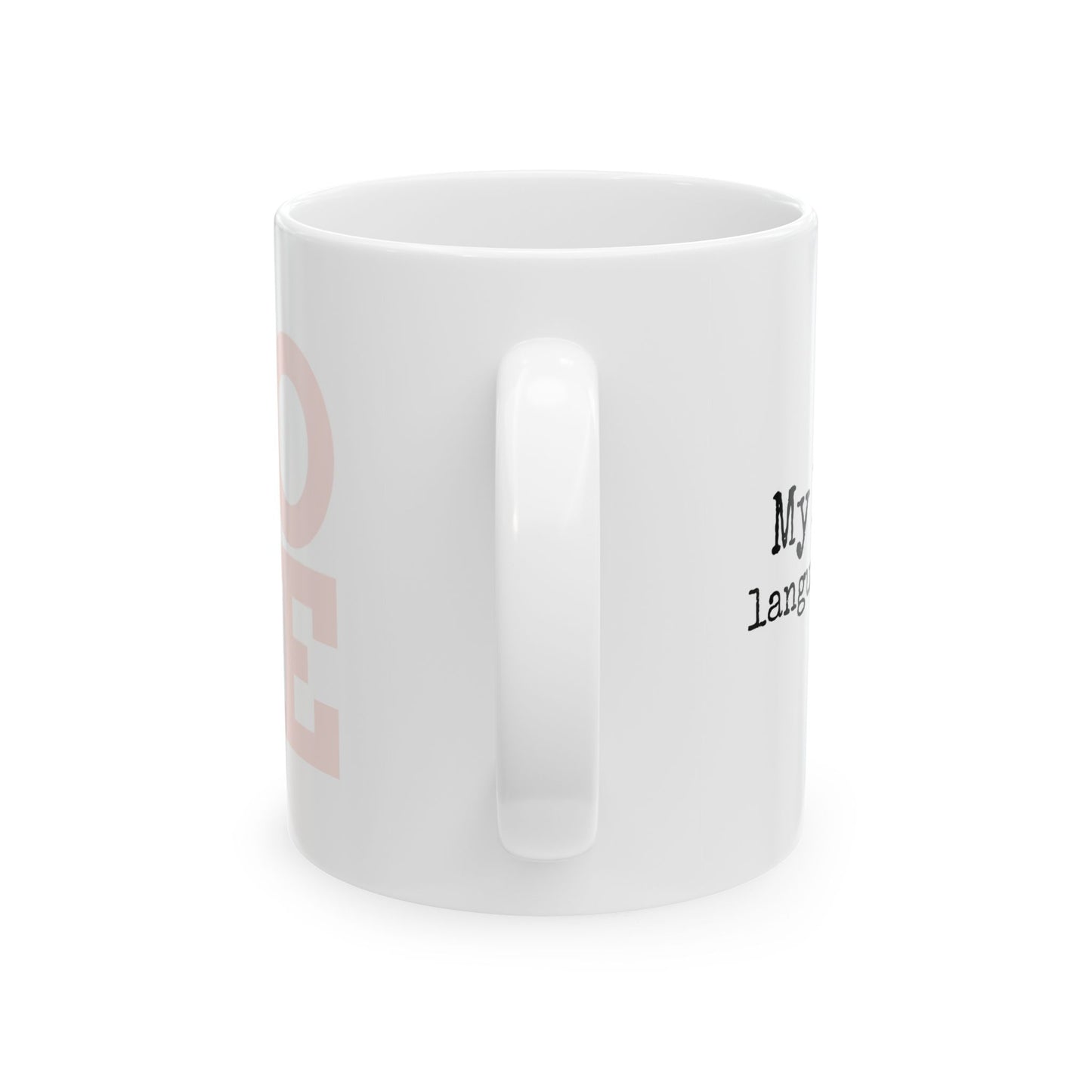 Inspirational Ceramic Mug "Love is My Favorite Language" Gift for Lovers