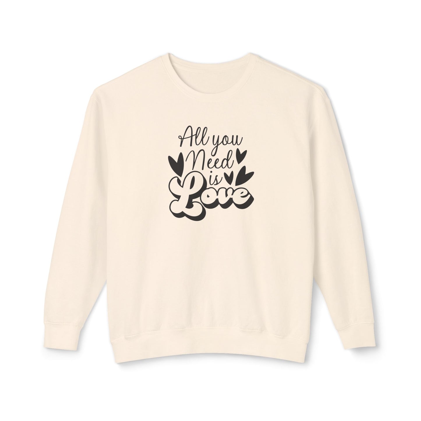 Women Sweatshirt All You Need Is Love - Perfect for Valentine's Day Outfit