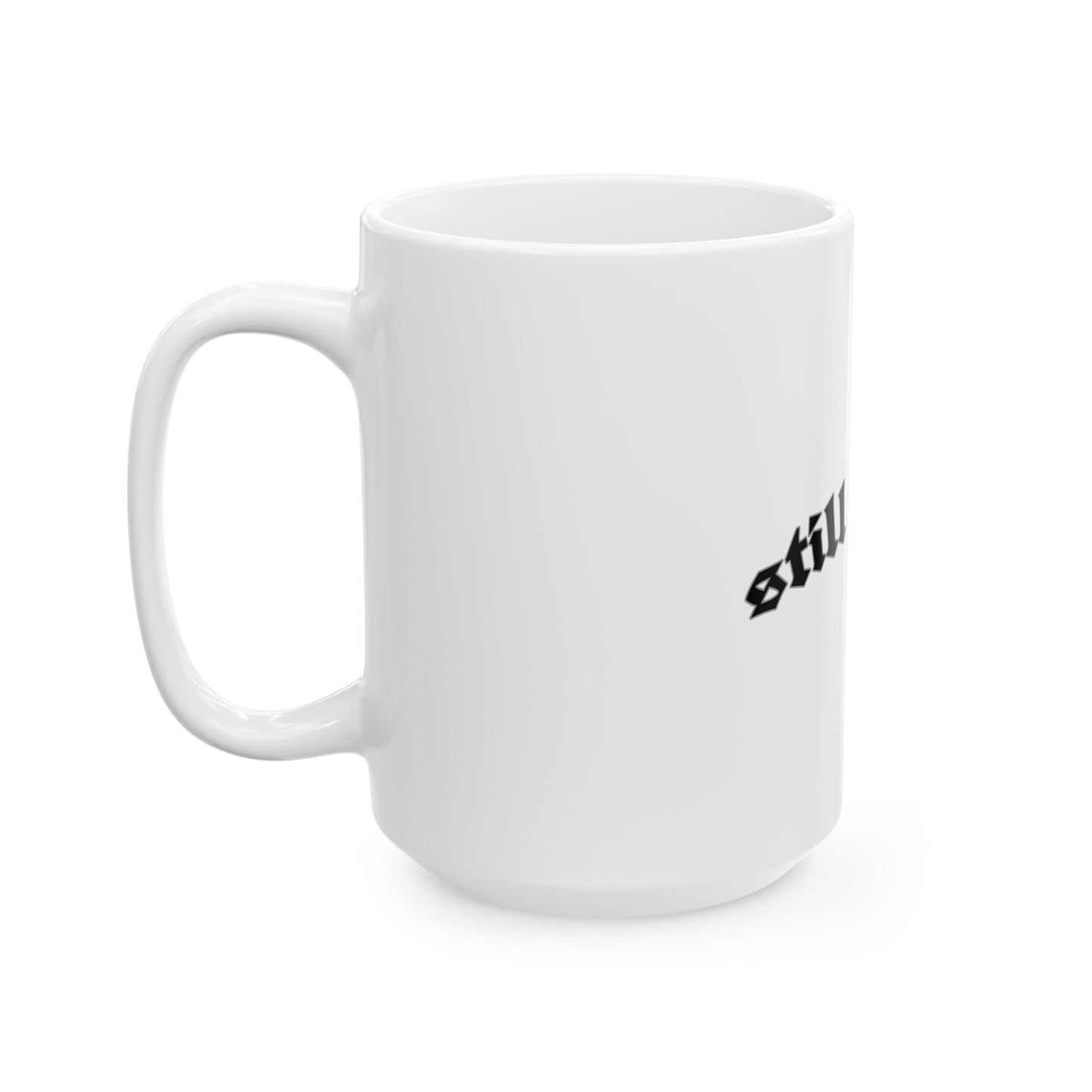 Still Ghetto Gothic Ceramic Mug - Unique GANGSTA 11oz & 15oz Coffee Cup