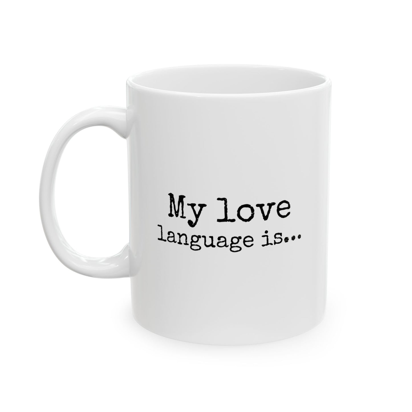 Inspirational Ceramic Mug "Love is My Favorite Language" Gift for Lovers