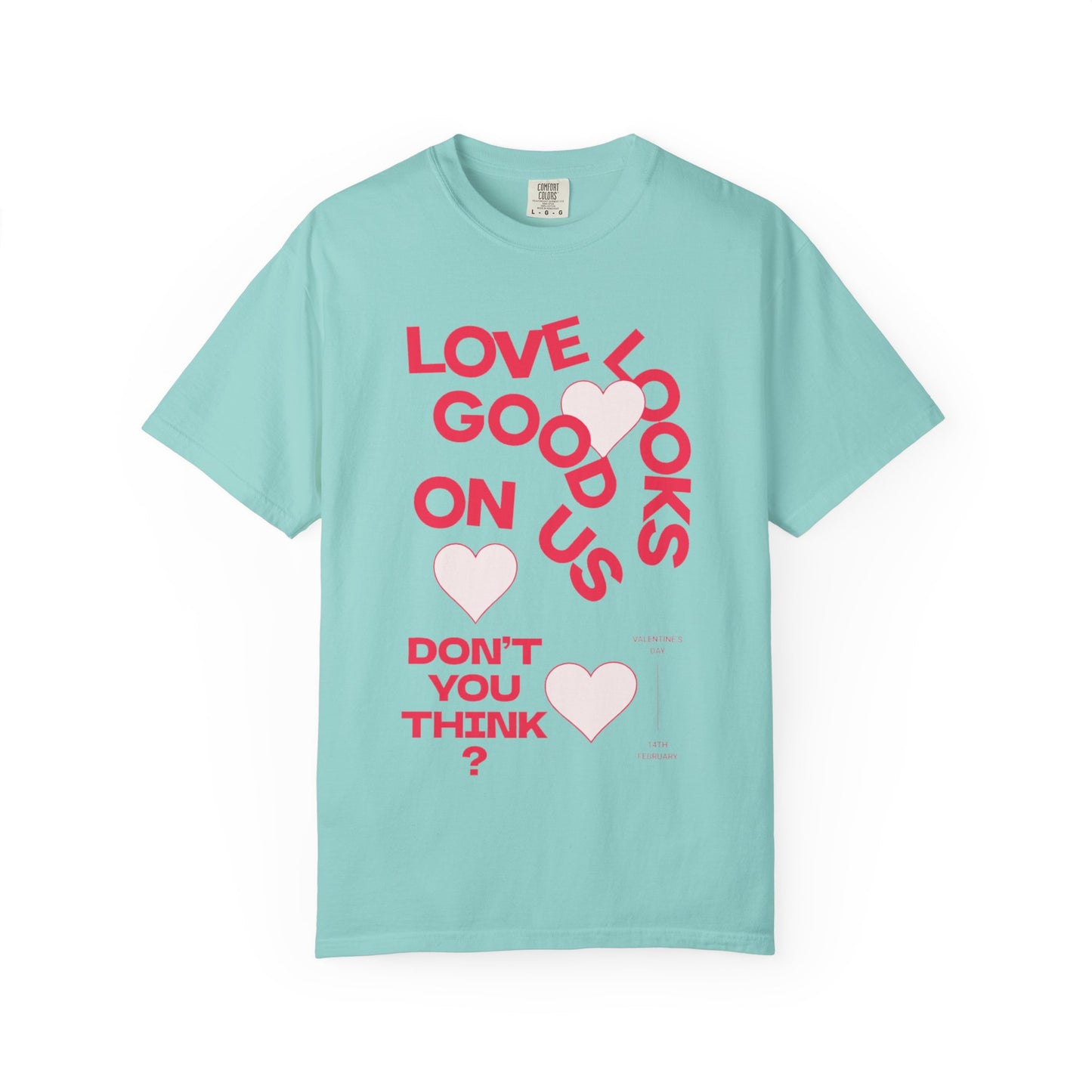 Men Garment-Dyed T-Shirt - 'Love Looks Good' - Valentine's Day