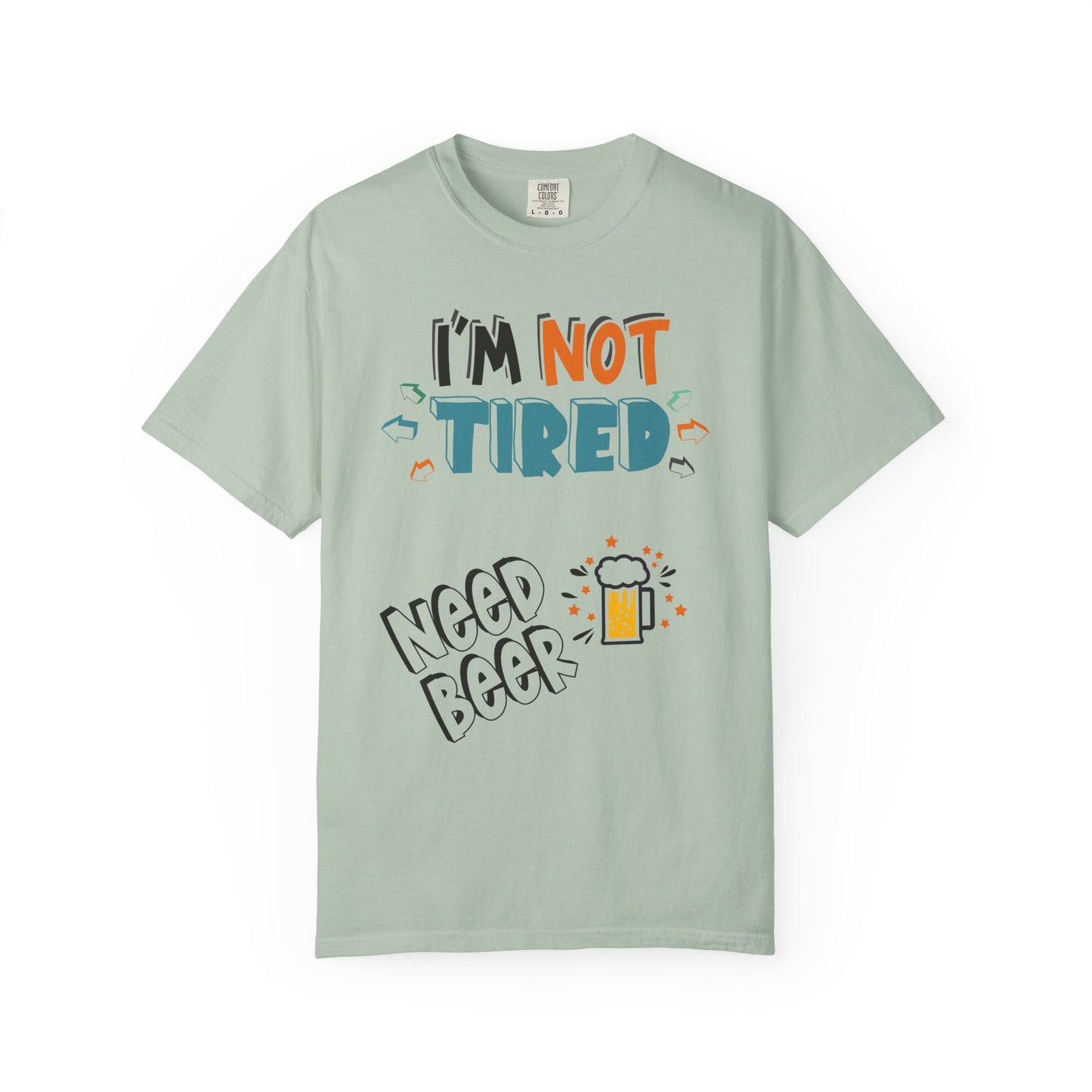 Funny Men's T-Shirt 'I'm Not Tired, Need Beer Pint' - Unisex Garment-Dyed