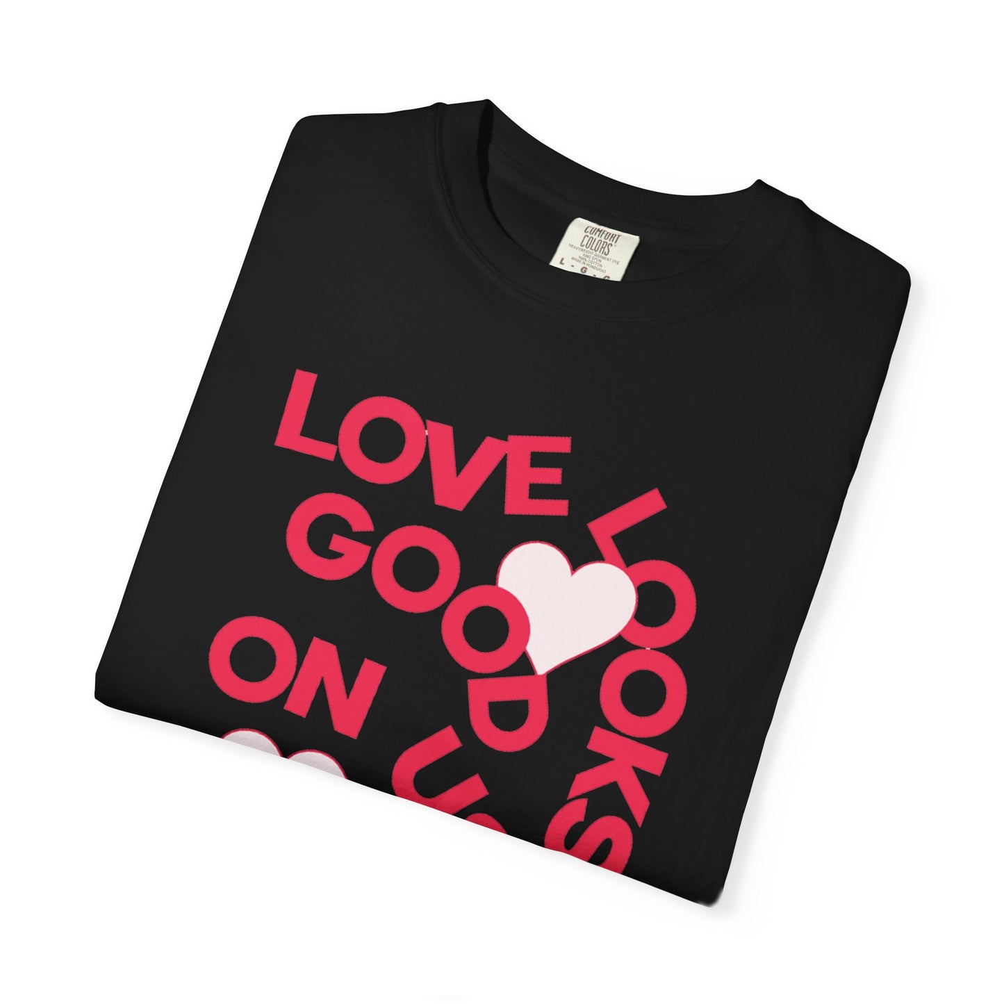 Men Garment-Dyed T-Shirt - 'Love Looks Good' - Valentine's Day