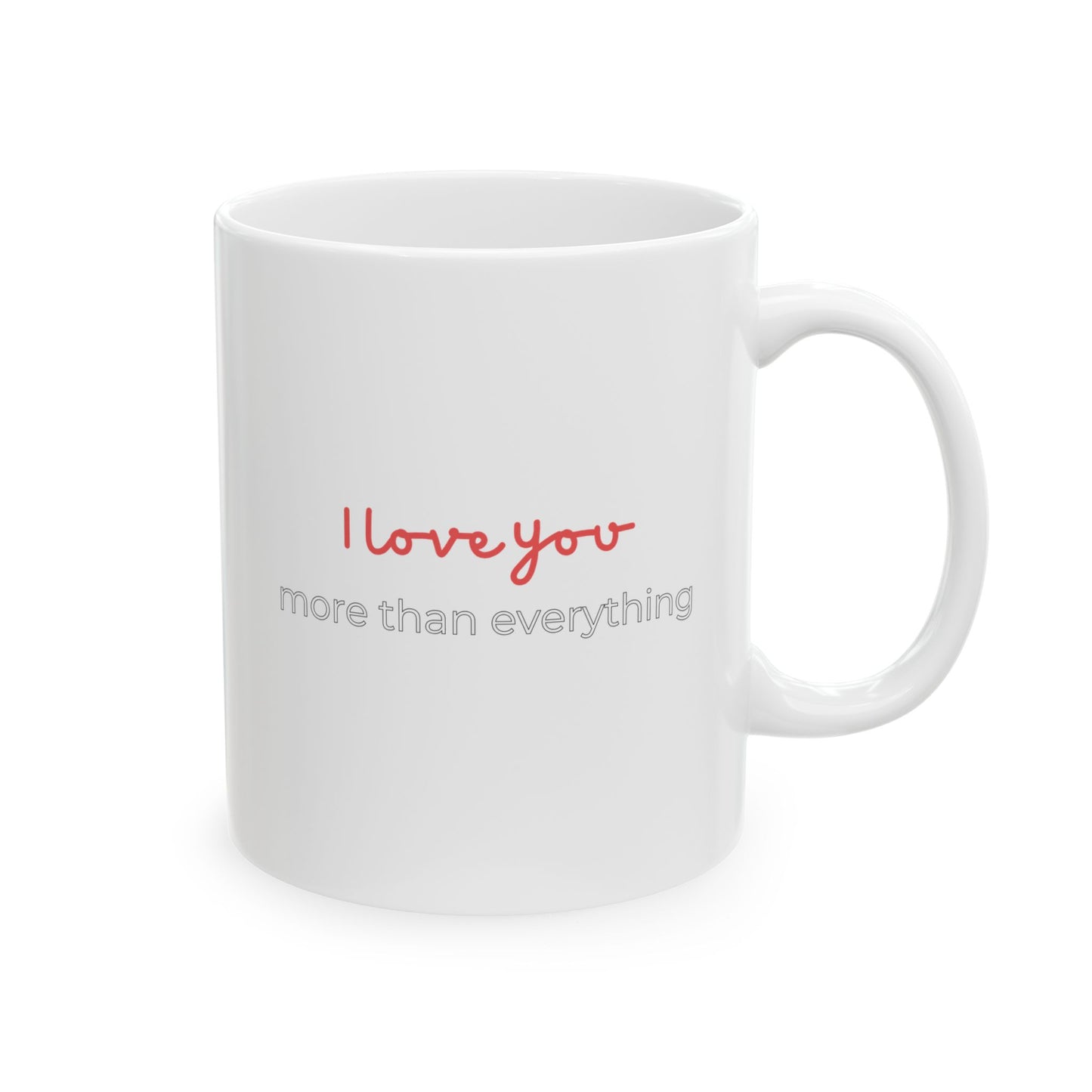 Inspirational Ceramic Mug "Love More Than Everything" Perfect Gift for Lovers