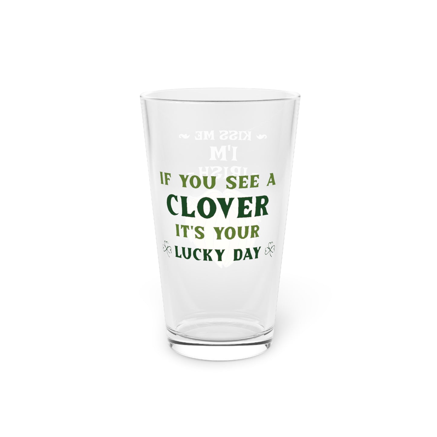 Fun St. Patrick's Day Pint Glass 16oz - Drinkware Kiss Me I'm Irish