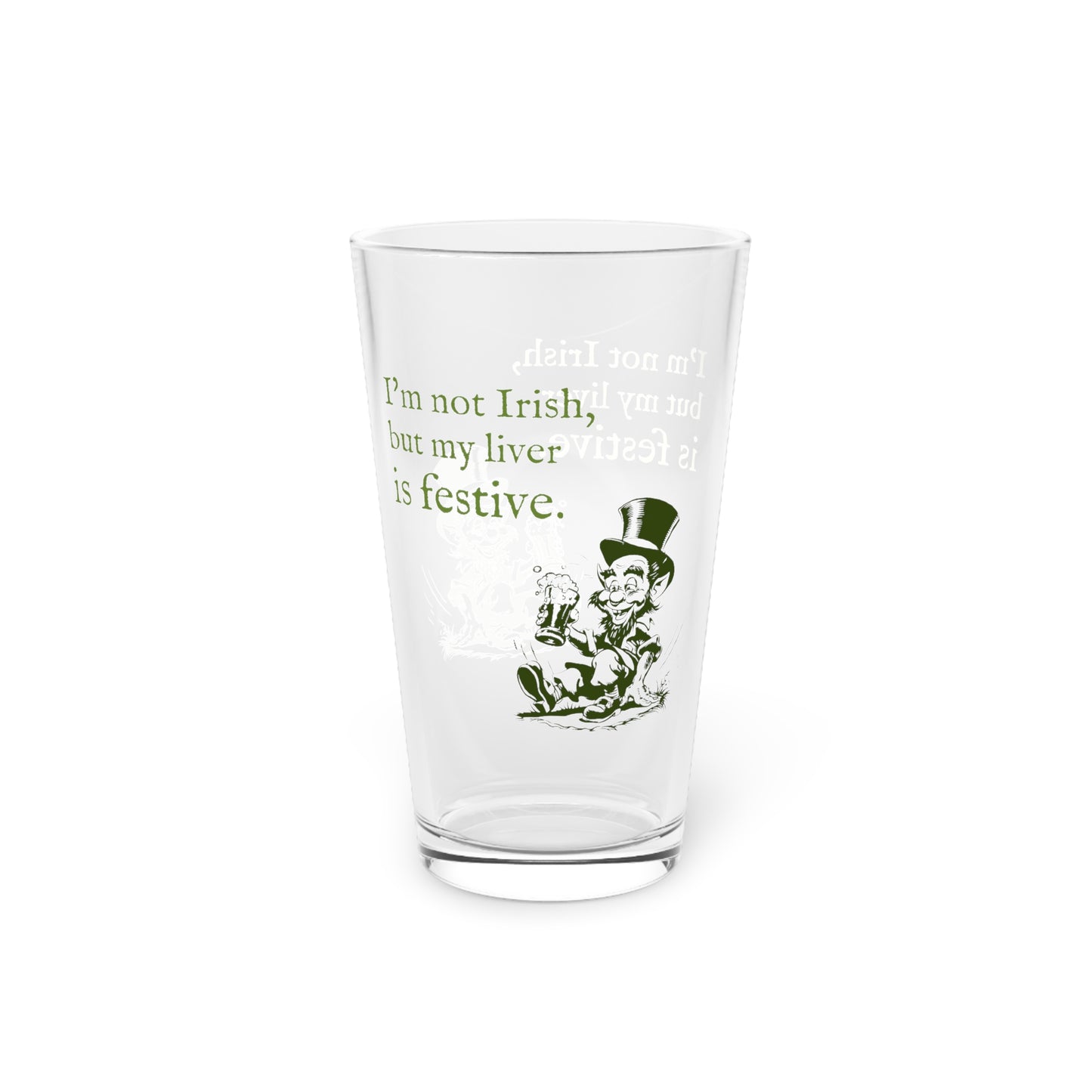 Funny St. Patrick's Day Pint Glass 16oz - "I'm Not Irish..."