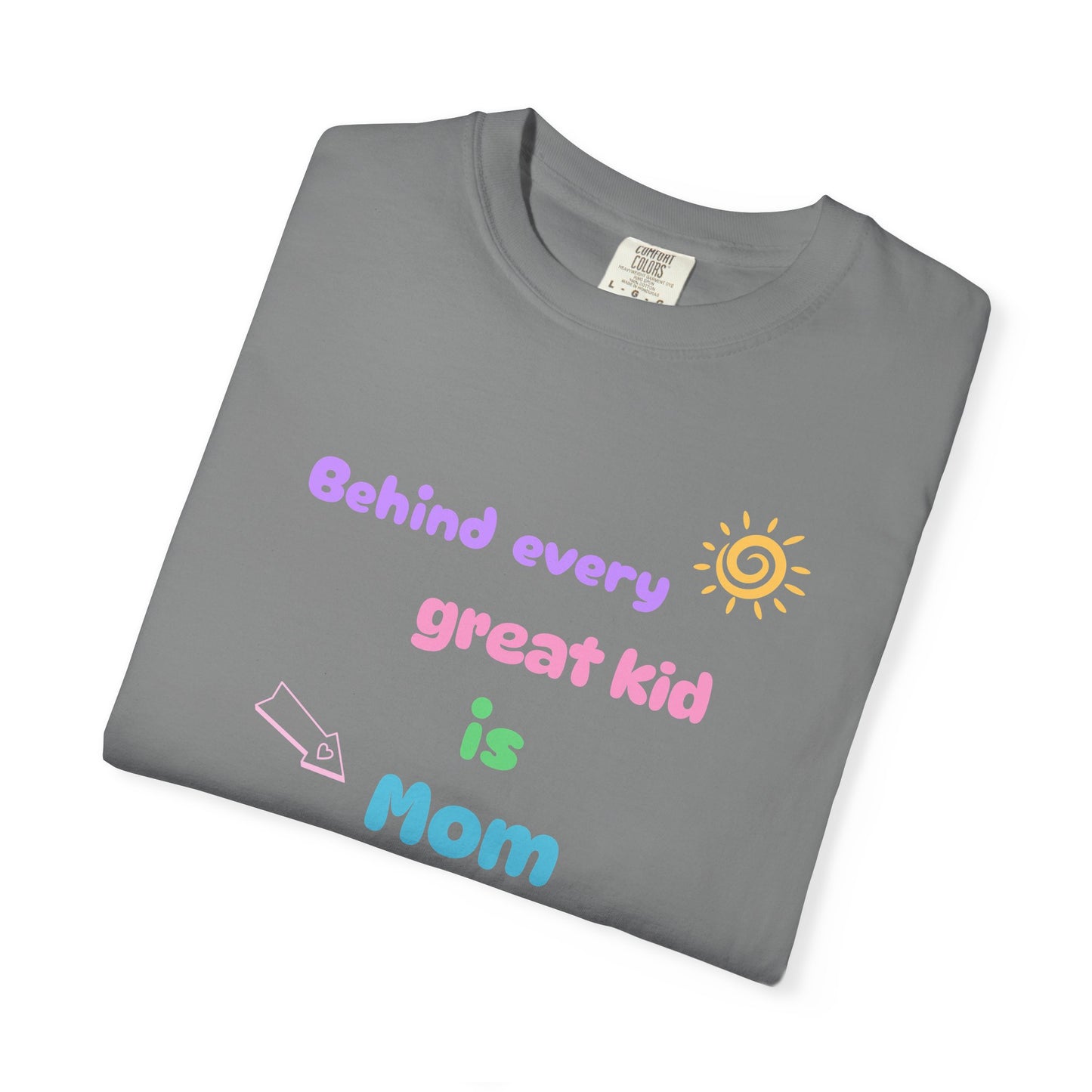 Mom Appreciation T-Shirt - "Behind Every Great Kid is Mom"