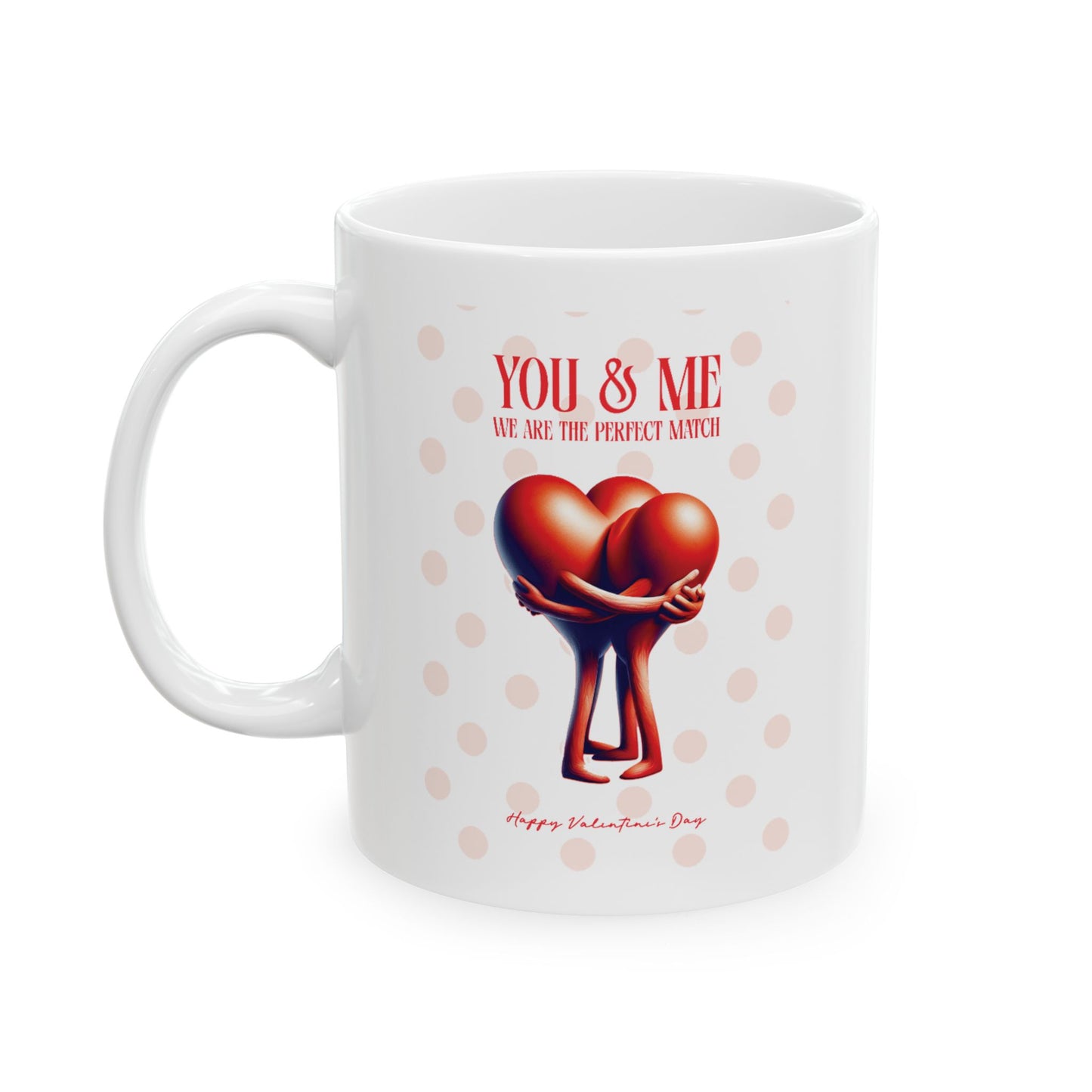 We Are The Perfect Match Good Ceramic Mug - 11oz, Gift for Love One