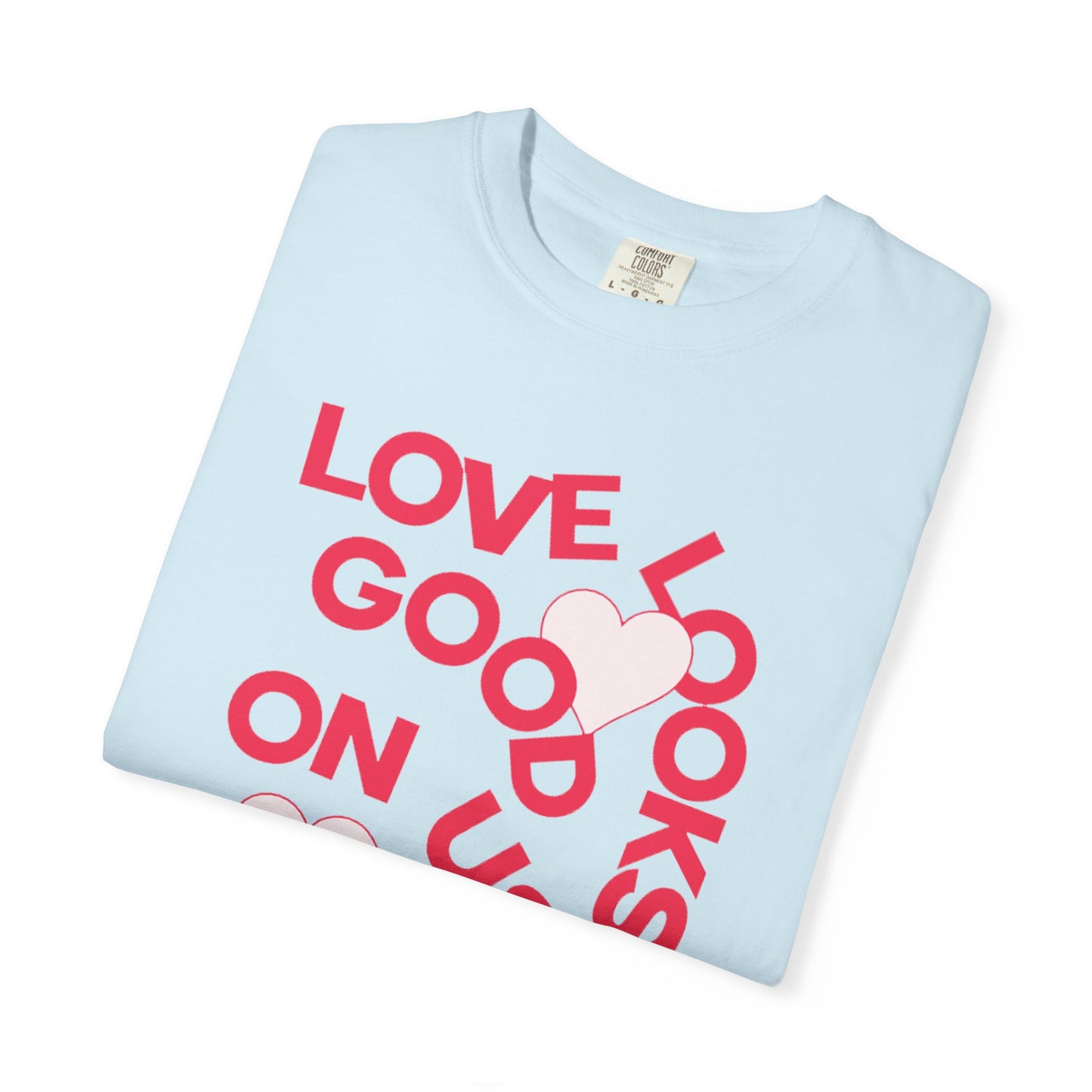Men Garment-Dyed T-Shirt - 'Love Looks Good' - Valentine's Day
