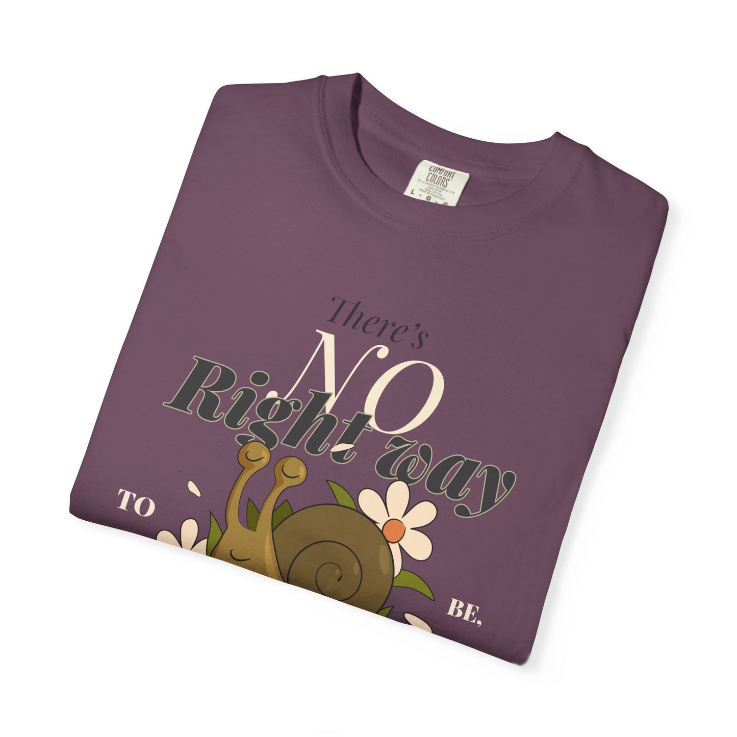Inspirational Unisex Snail T-Shirt - "There's No Right Way to Be Yourself"