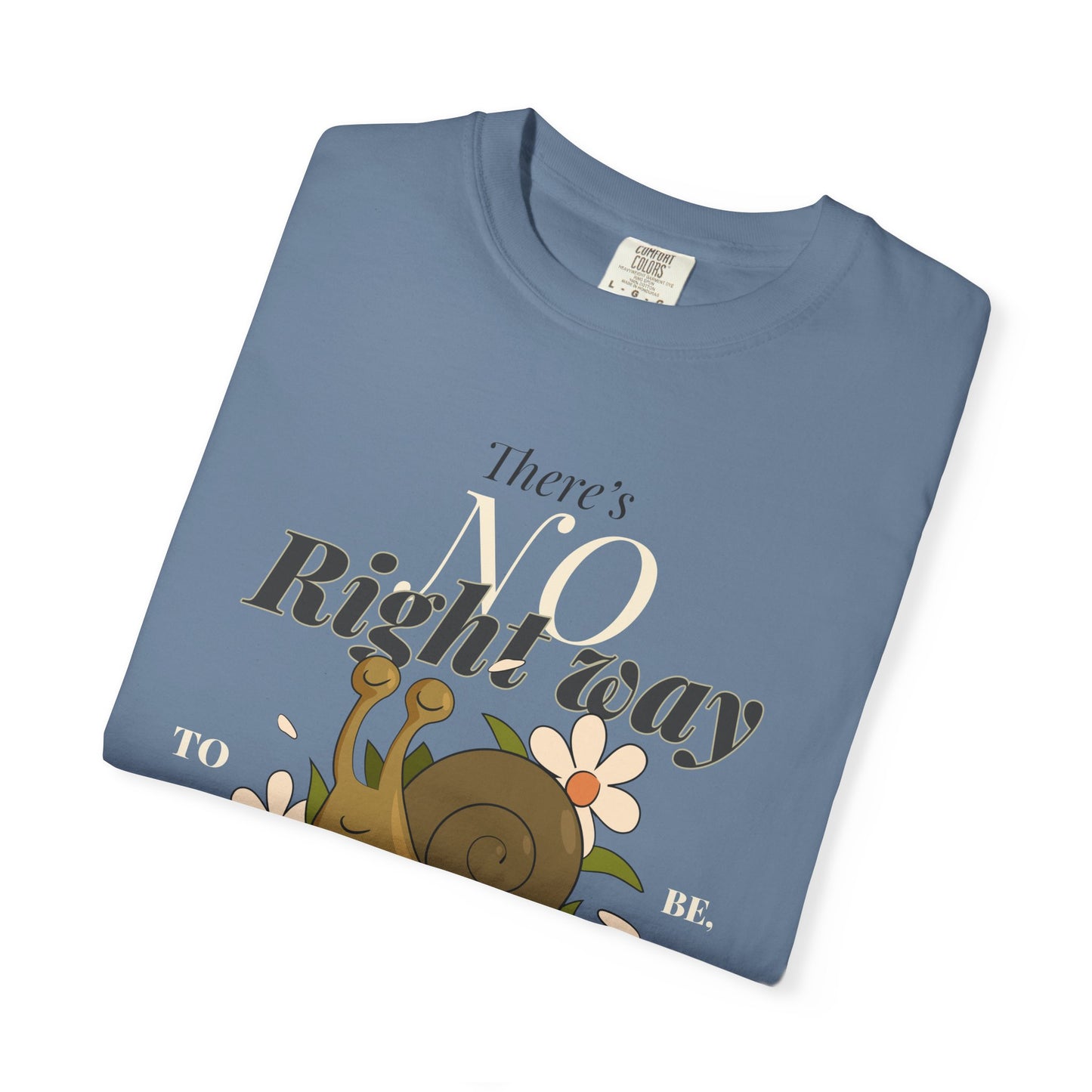 Whimsical Snail Graphic T-Shirt - "There's No Right Way, Be Yourself"