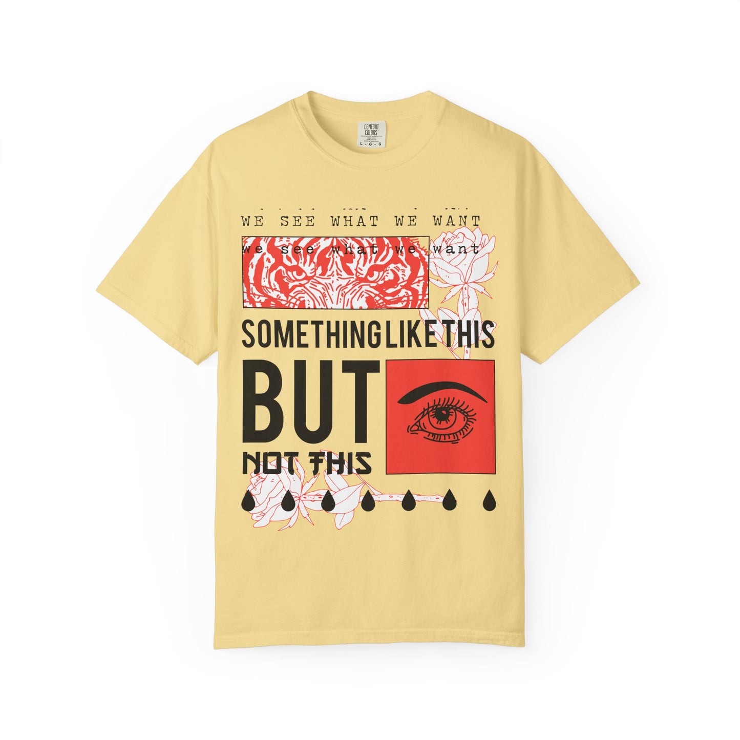 Unisex Eye-Catching Graphic T-Shirt - "We See What We Want" Inspirational Design