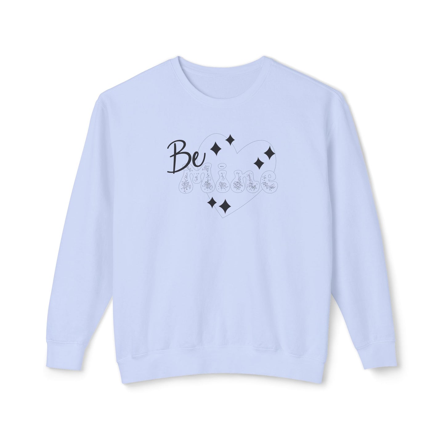 Women Sweatshirt Be Mine - Perfect for Valentine's Day Outfit