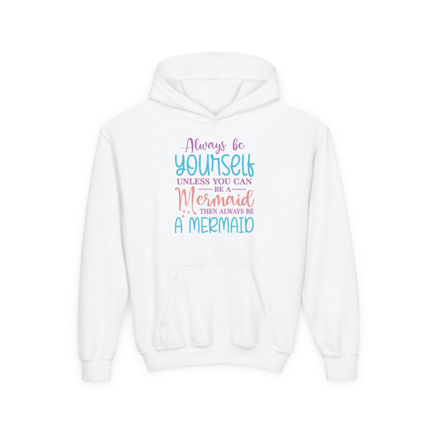 Youth Mermaid Hoodie - "Always Be Yourself Unless You Can Be a Mermaid"