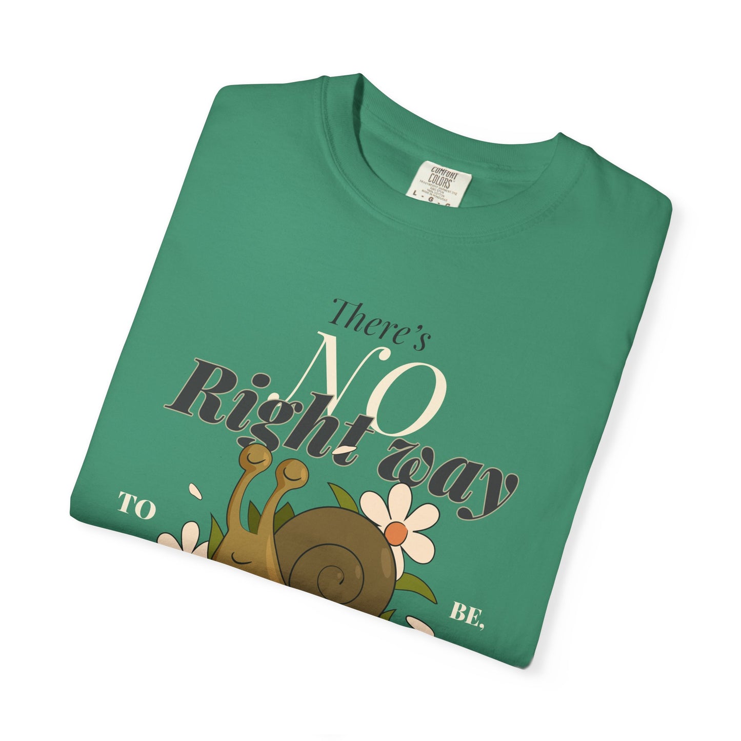 Inspirational Unisex Snail T-Shirt - "There's No Right Way to Be Yourself"