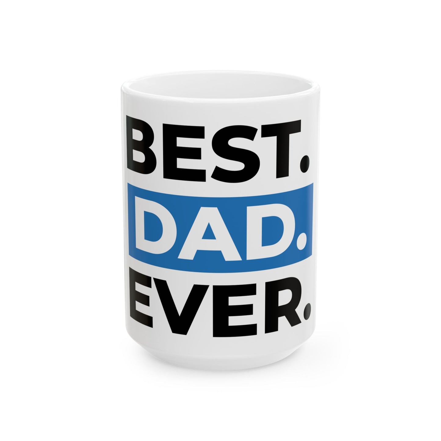 Best Dad Ever Ceramic Mug