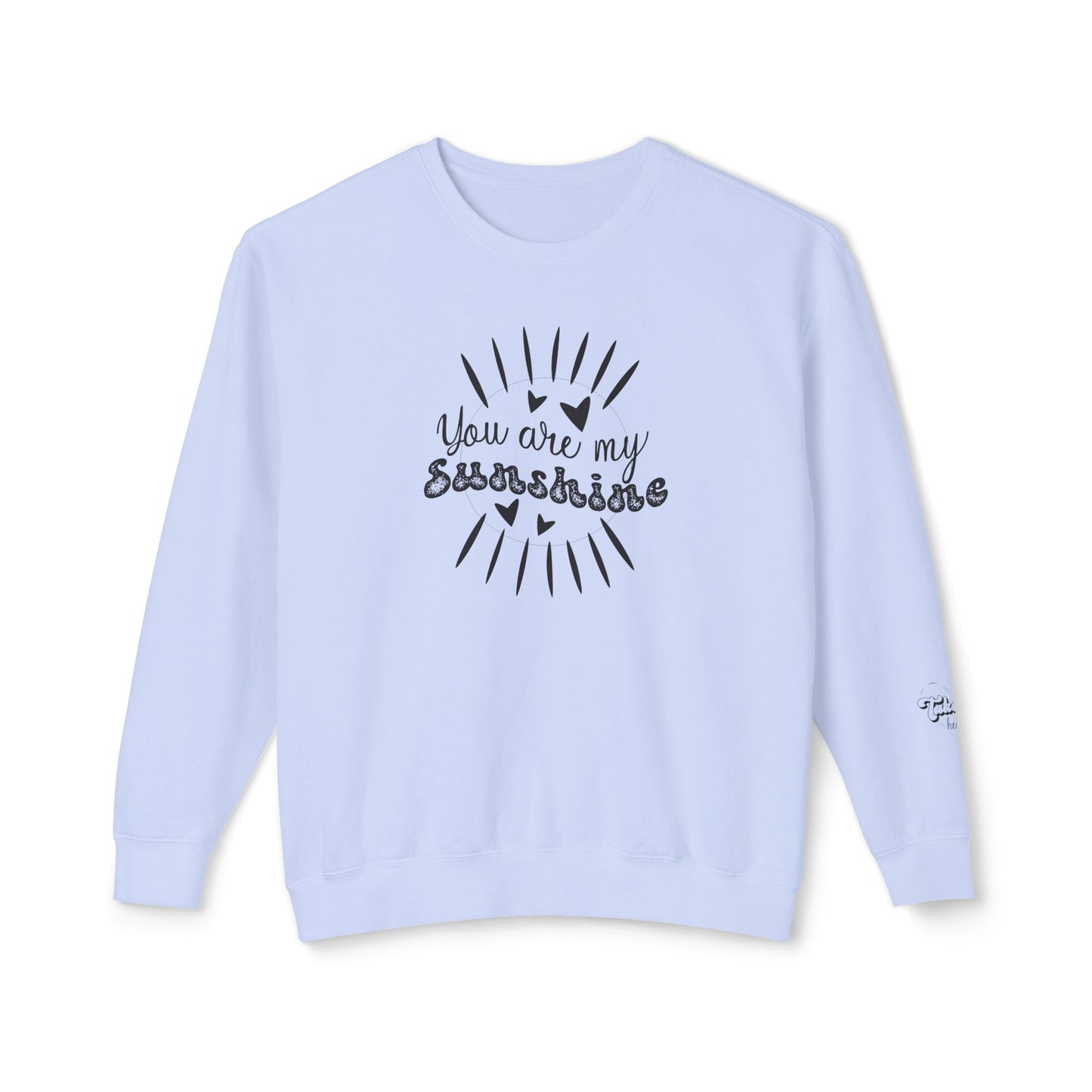 Women Sweatshirt You Are My Sunshine - Perfect for Valentine's Day Outfit