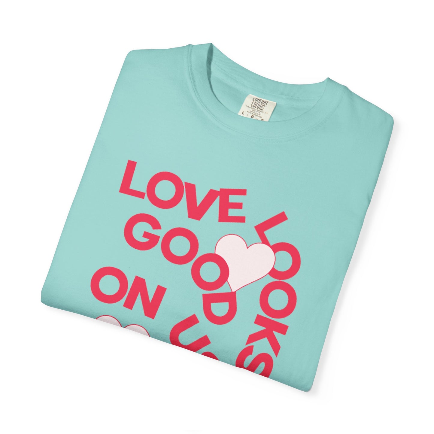 Men Garment-Dyed T-Shirt - 'Love Looks Good' - Valentine's Day