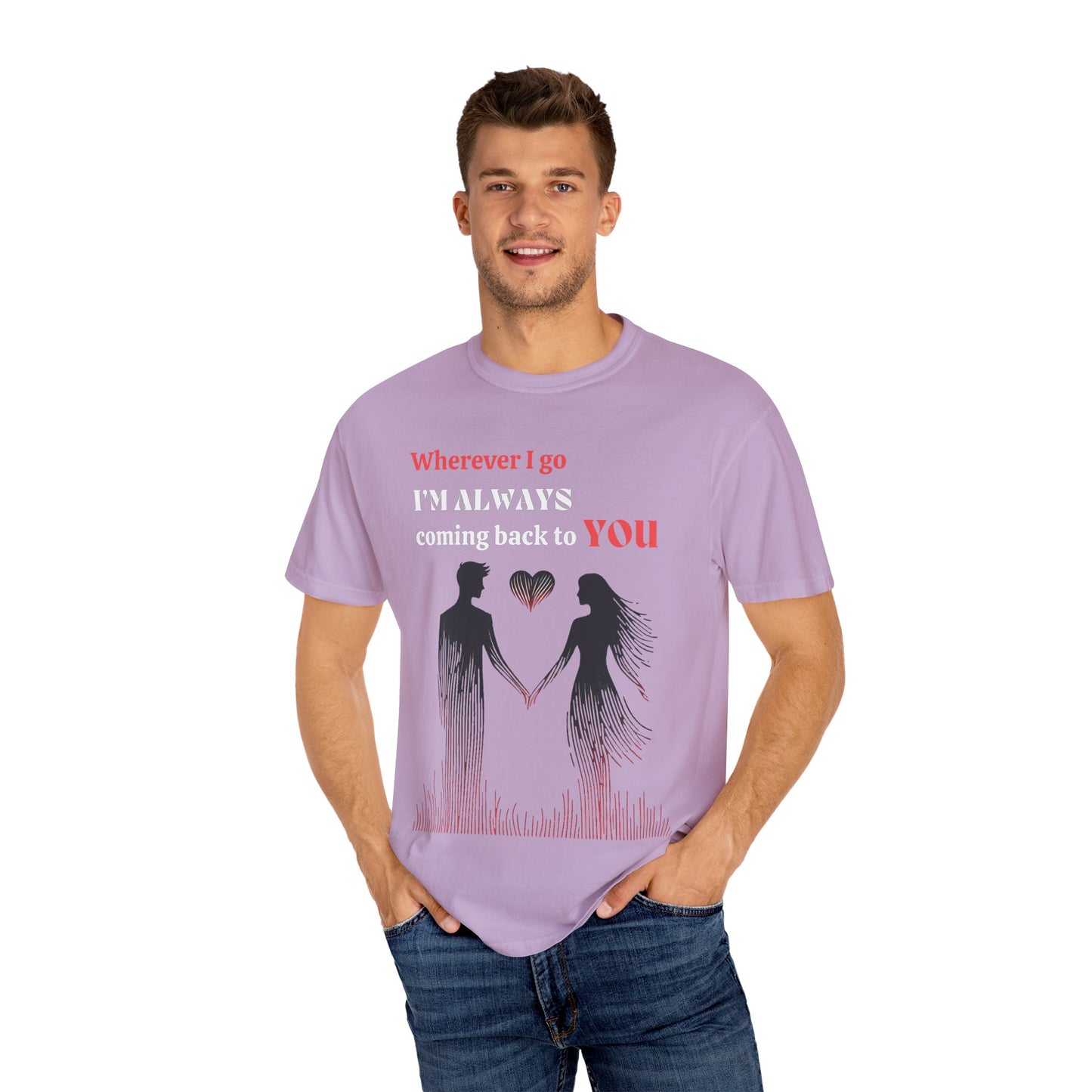 Romantic Women T-shirt "Wherever I go, I’m always coming back to YOU" for Love