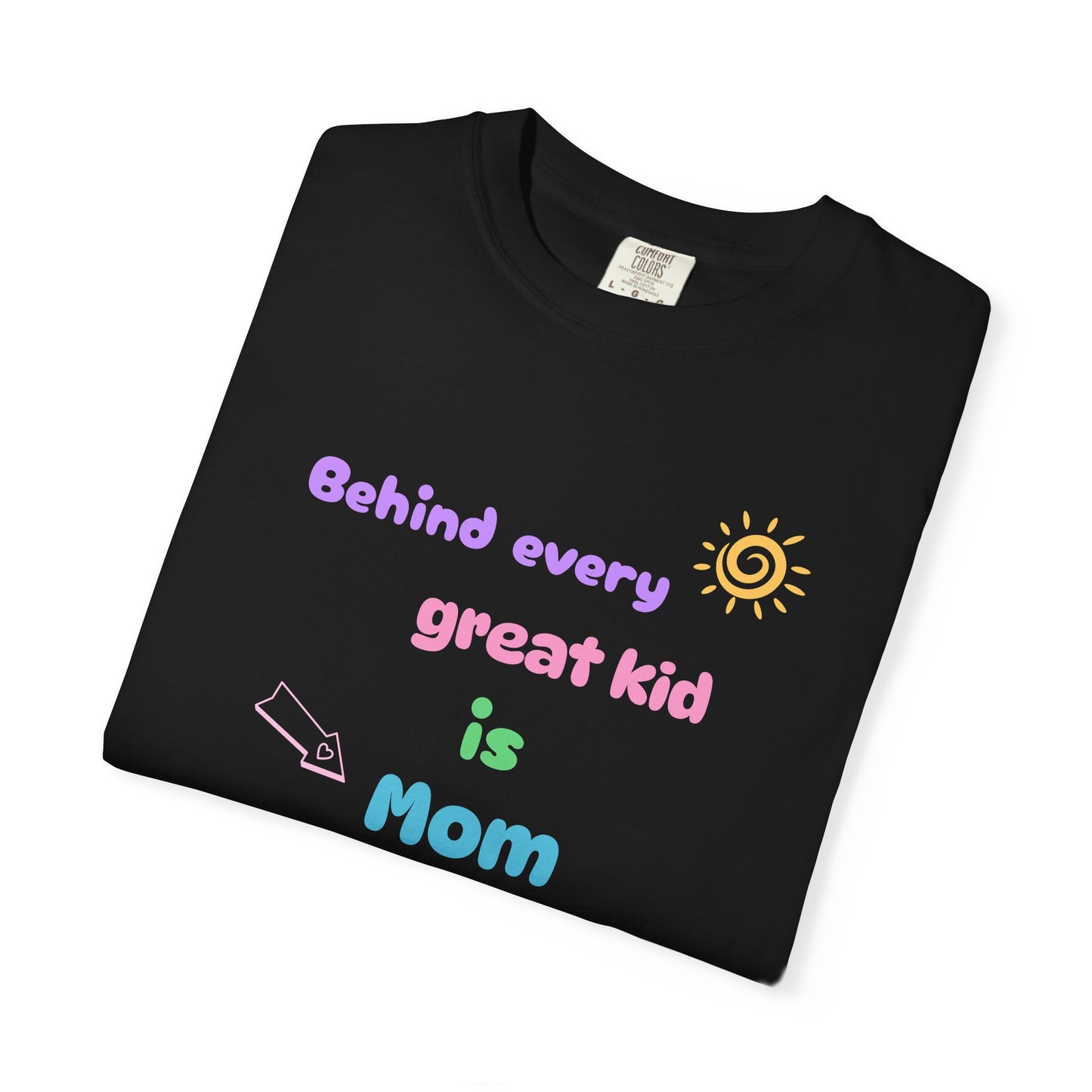 Mom Appreciation T-Shirt - "Behind Every Great Kid is Mom"