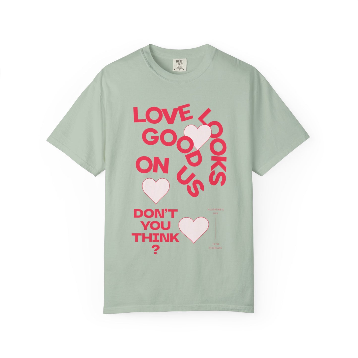 Men Garment-Dyed T-Shirt - 'Love Looks Good' - Valentine's Day