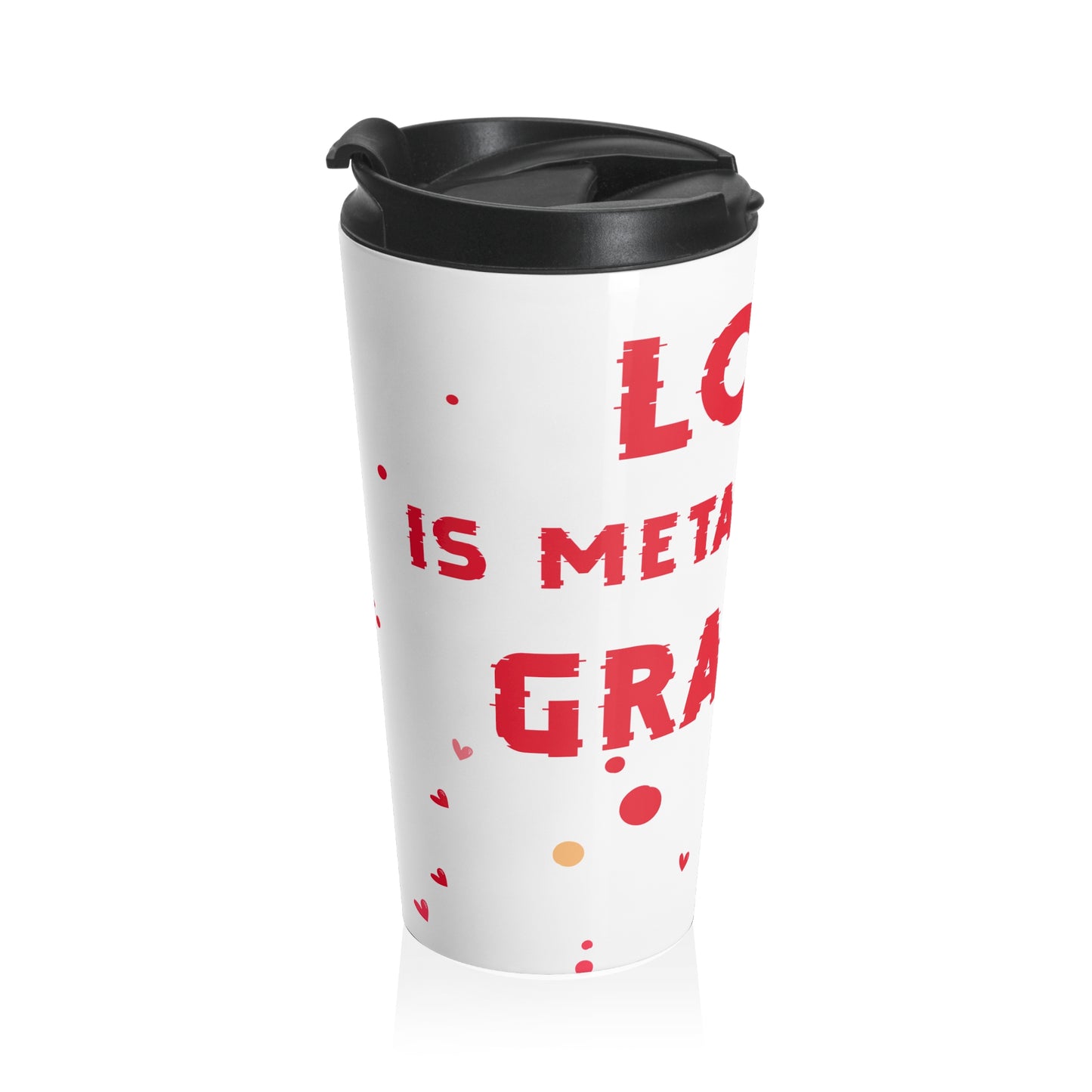 Love Is All You Need Travel Mug