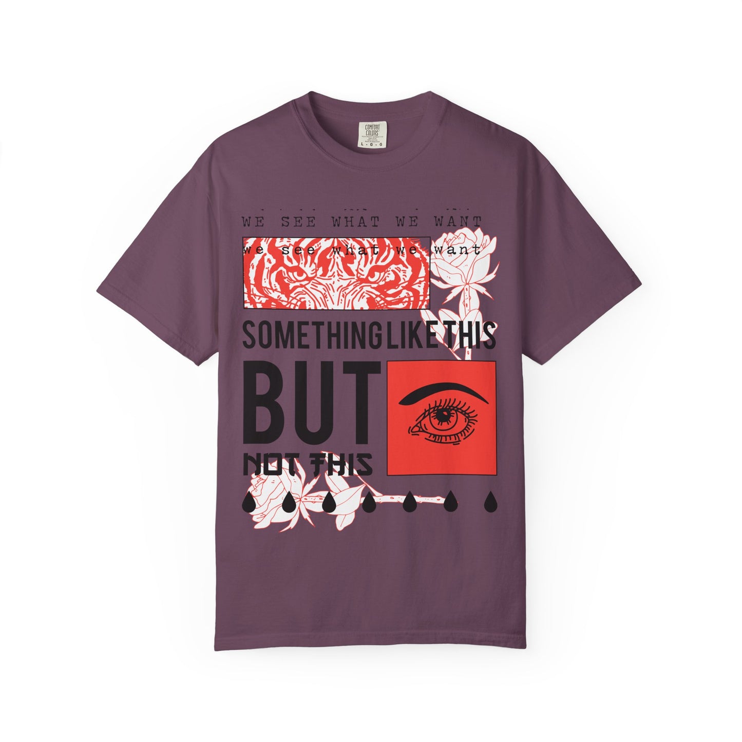 Unisex Eye-Catching Graphic T-Shirt - "We See What We Want" Inspirational Design
