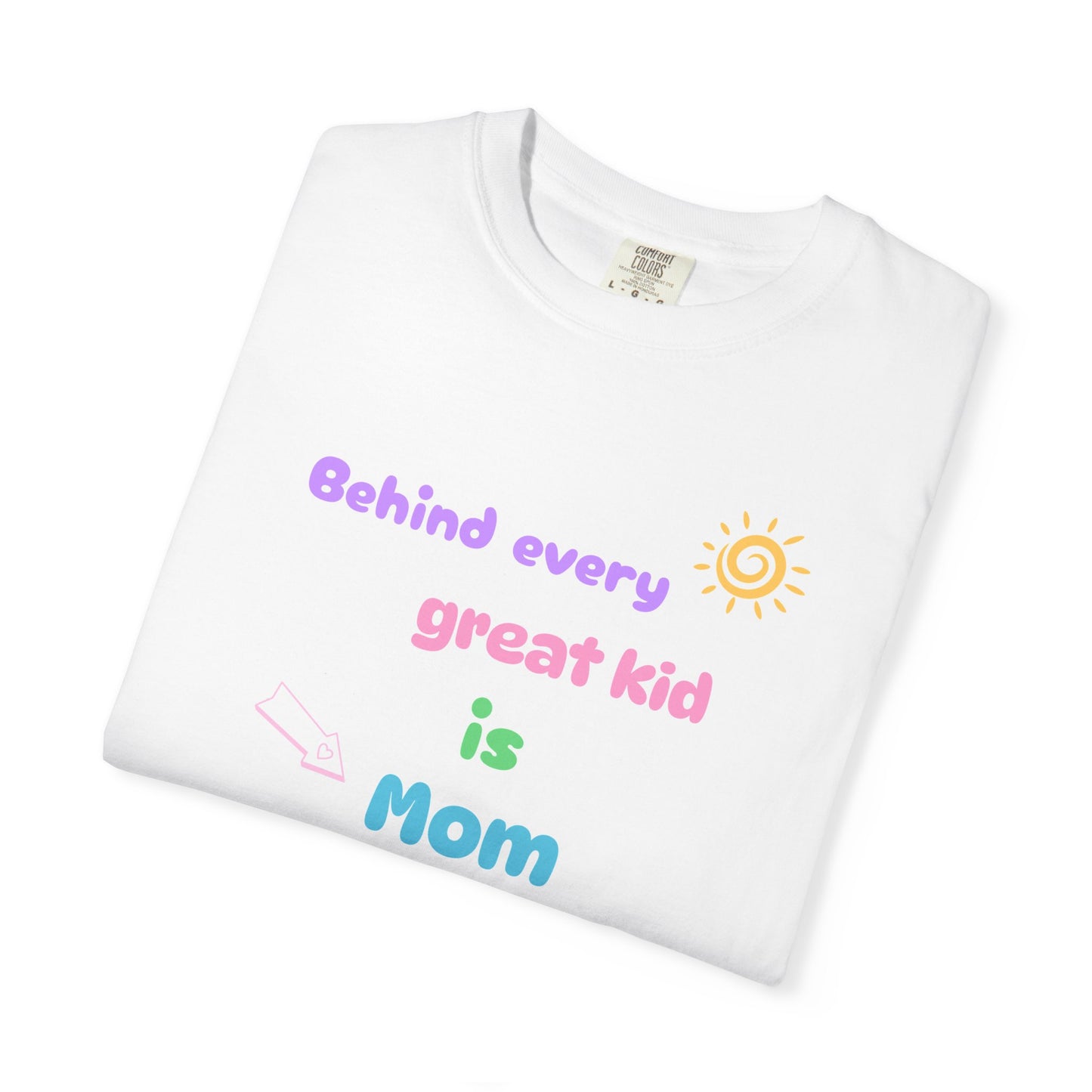 Mom Appreciation T-Shirt - "Behind Every Great Kid is Mom"