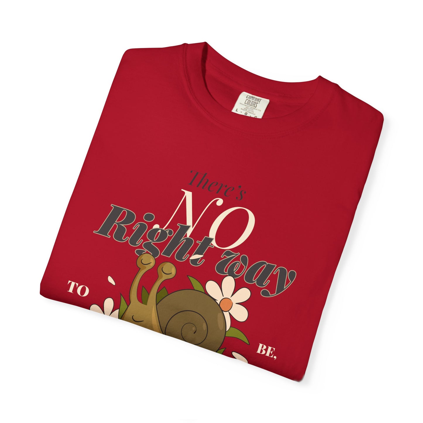 Inspirational Unisex Snail T-Shirt - "There's No Right Way to Be Yourself"