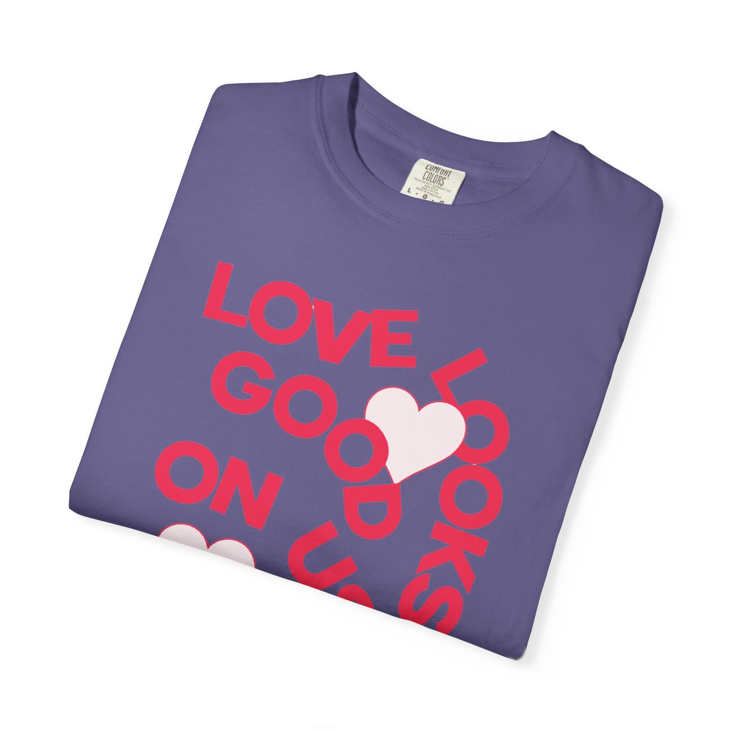 Women Garment-Dyed T-Shirt - 'Love Looks Good' - Valentine's Day