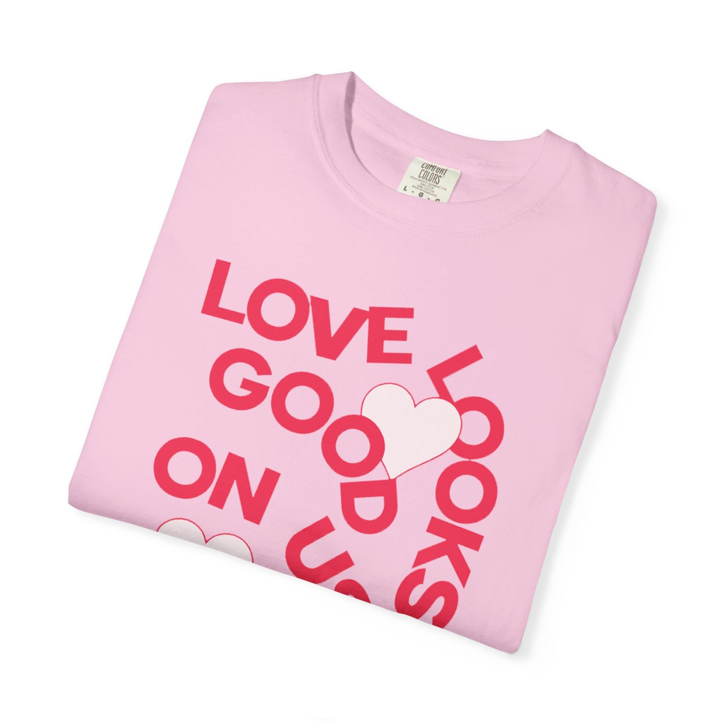 Women Garment-Dyed T-Shirt - 'Love Looks Good' - Valentine's Day