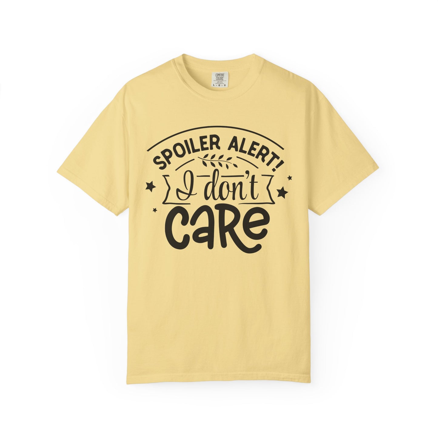 Women T-shirt Spoiler Alert - I Don't Care Casual Tee