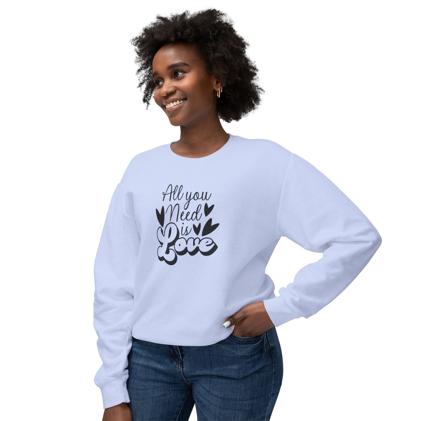 Women Sweatshirt All You Need Is Love - Perfect for Valentine's Day Outfit