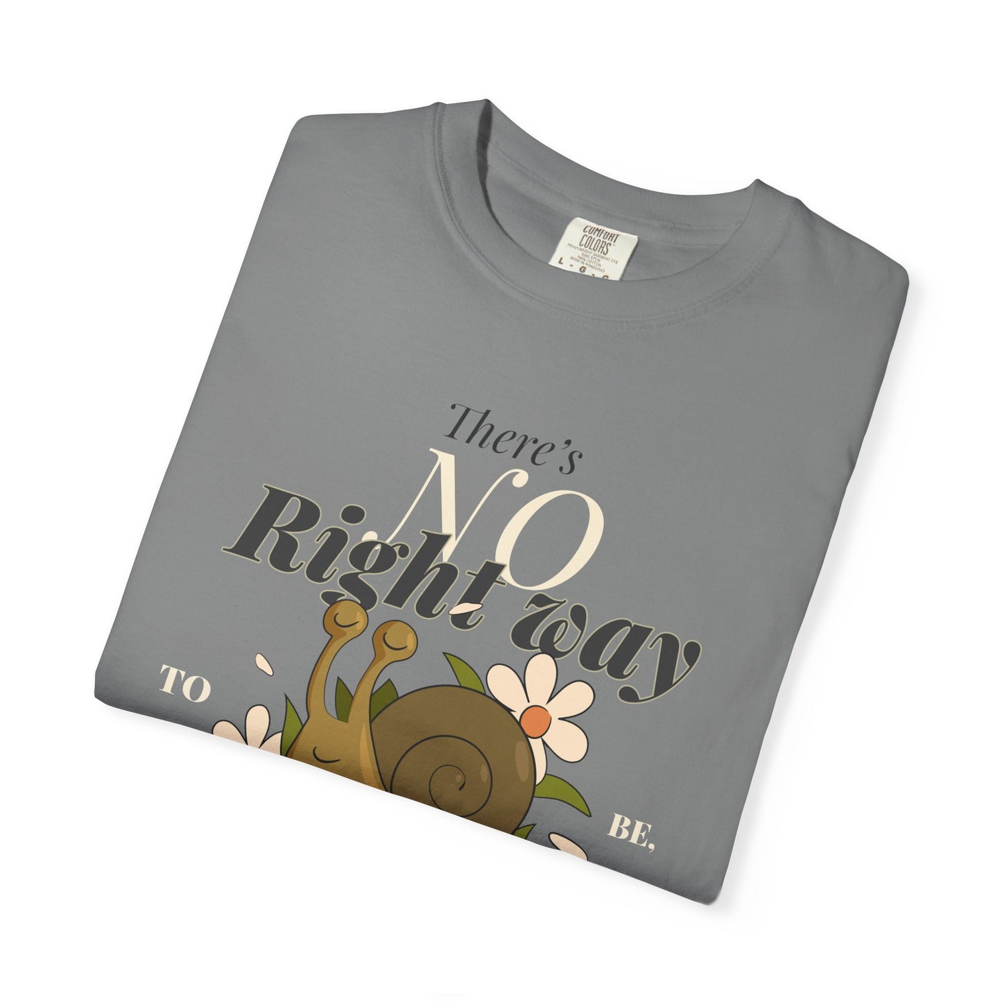 Inspirational Unisex Snail T-Shirt - "There's No Right Way to Be Yourself"