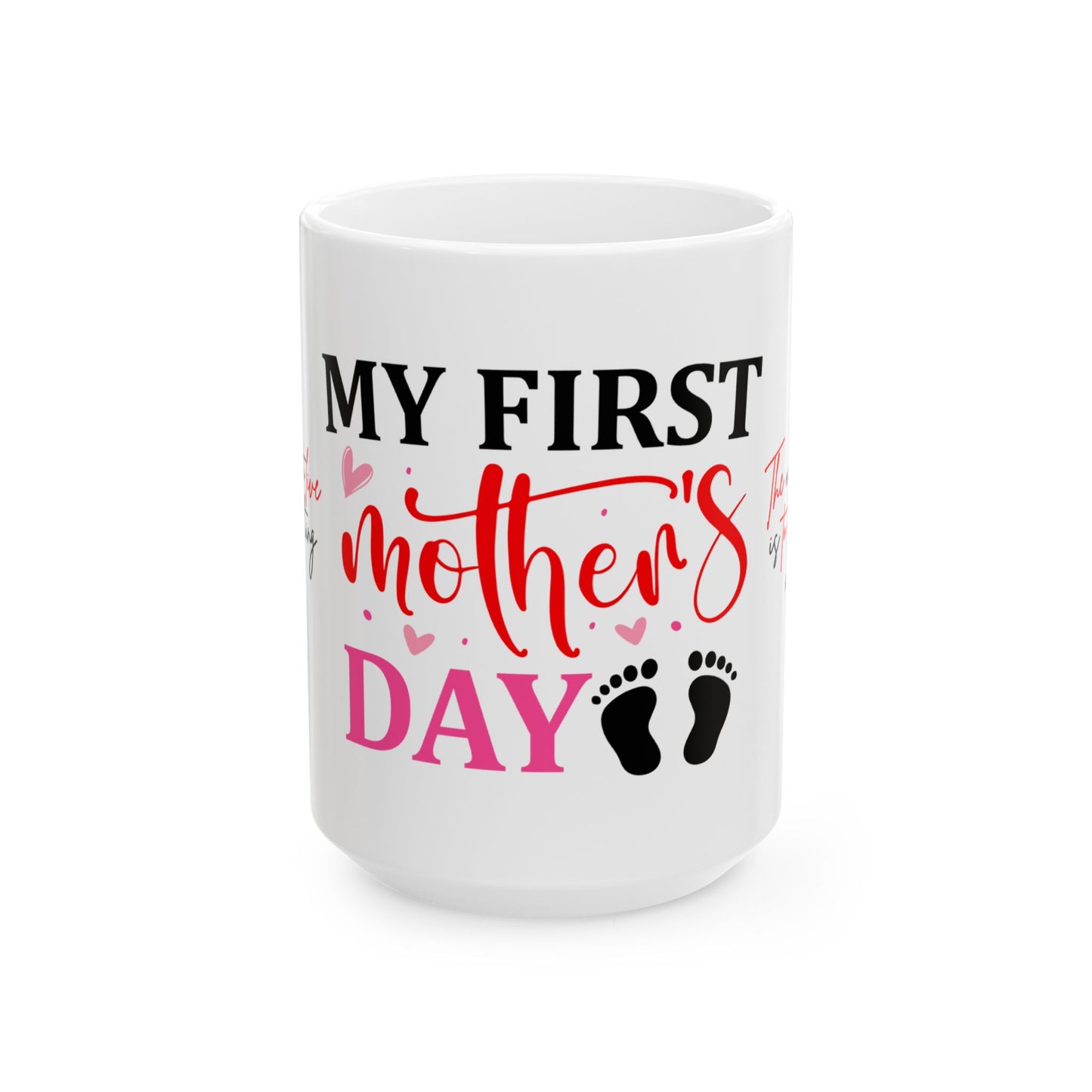 My First Mother's Day Ceramic Mug - Heartfelt Gifts for New Moms, 11oz & 15oz