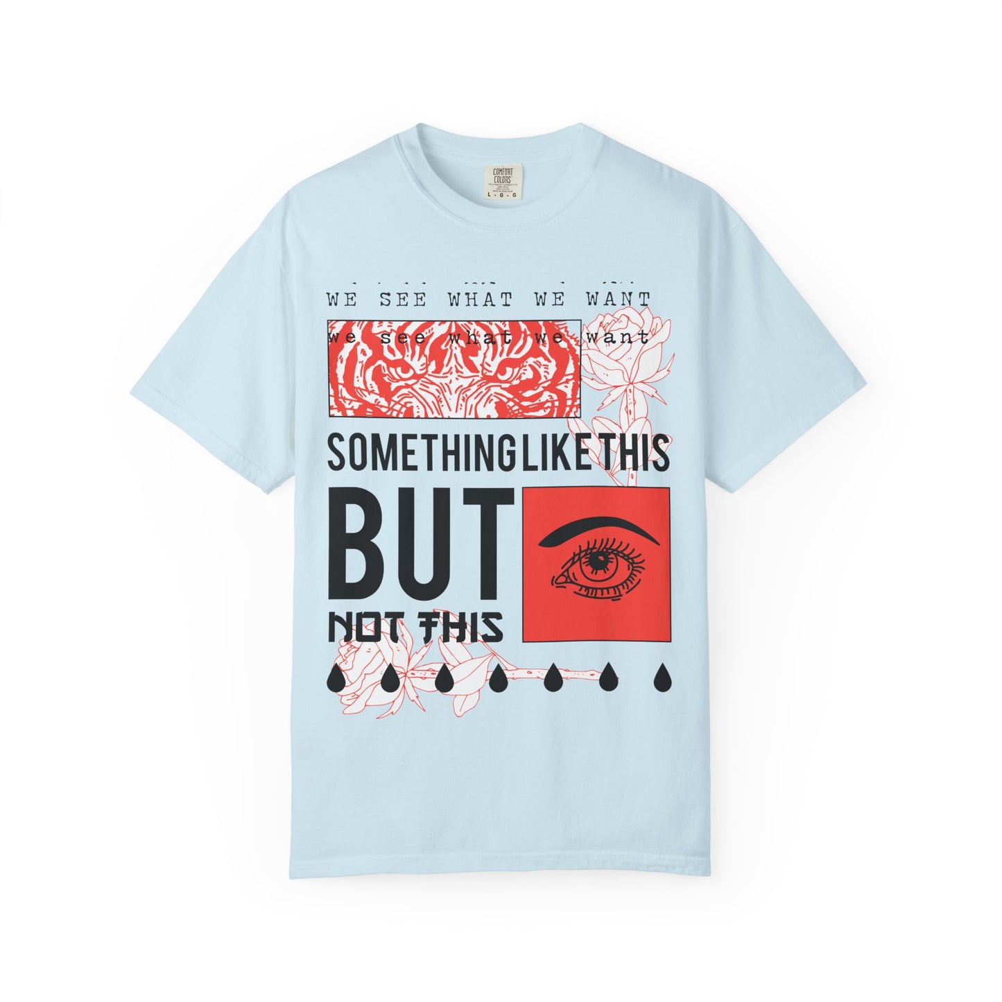 Unisex Eye-Catching Graphic T-Shirt - "We See What We Want" Inspirational Design