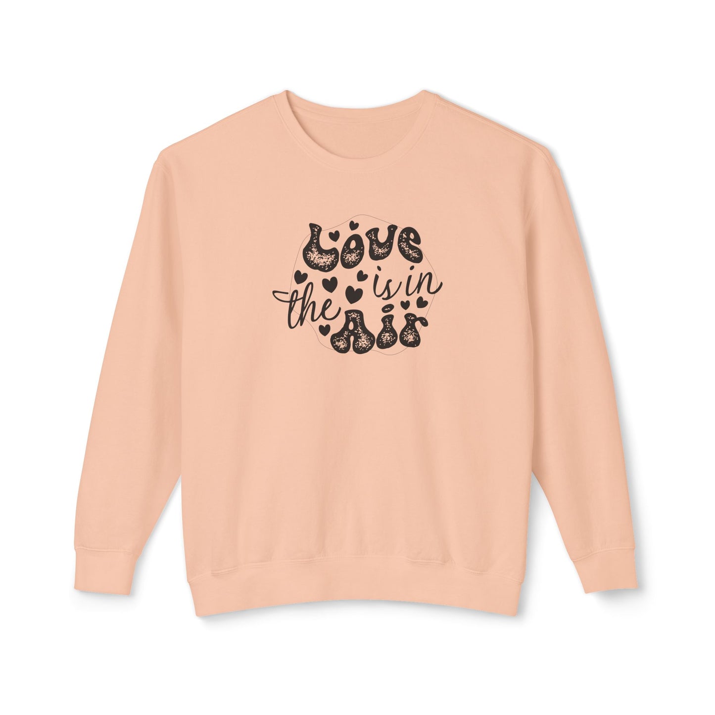 Women Sweatshirt Love Is In The Air - Perfect for Valentine's Day Outfit