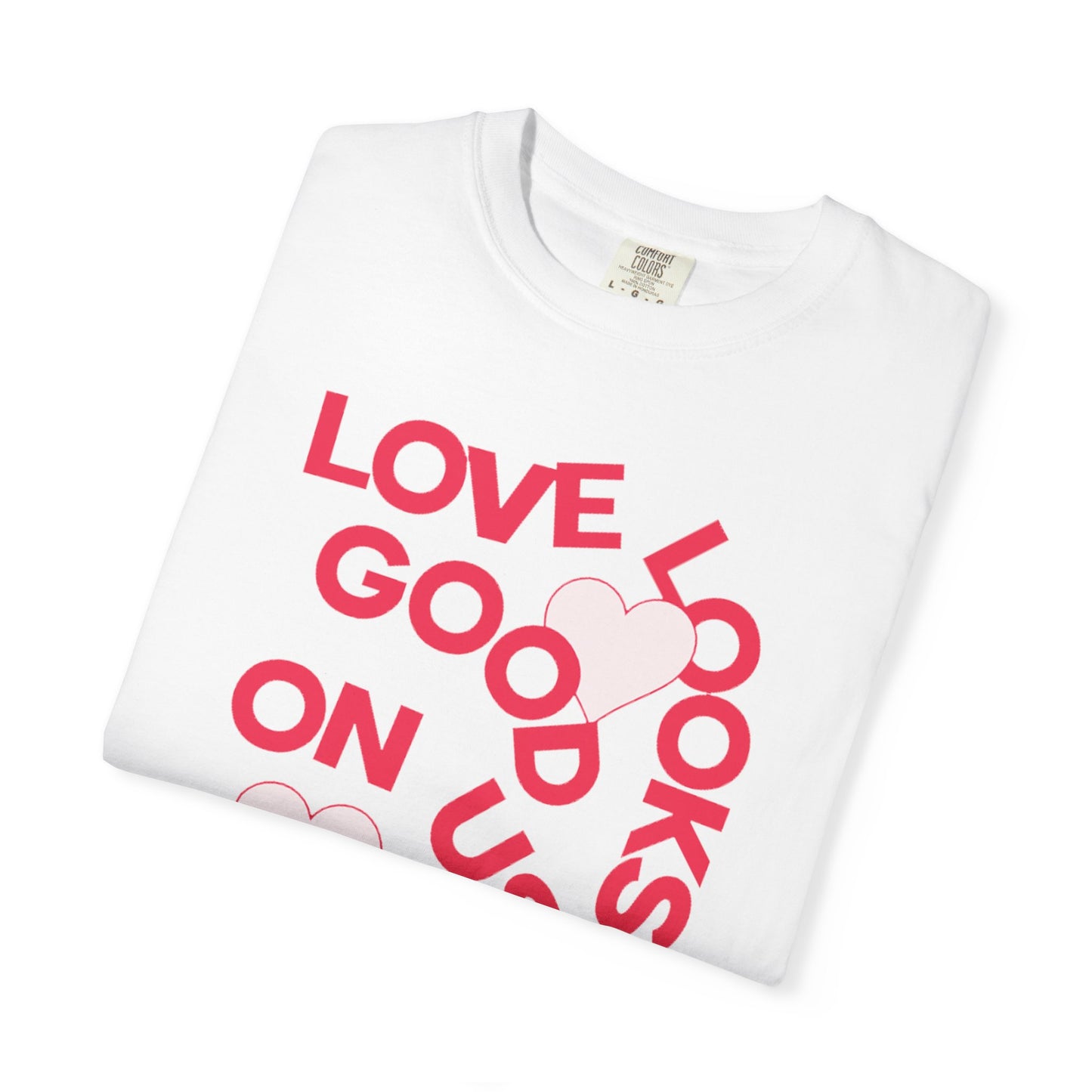 Women Garment-Dyed T-Shirt - 'Love Looks Good' - Valentine's Day