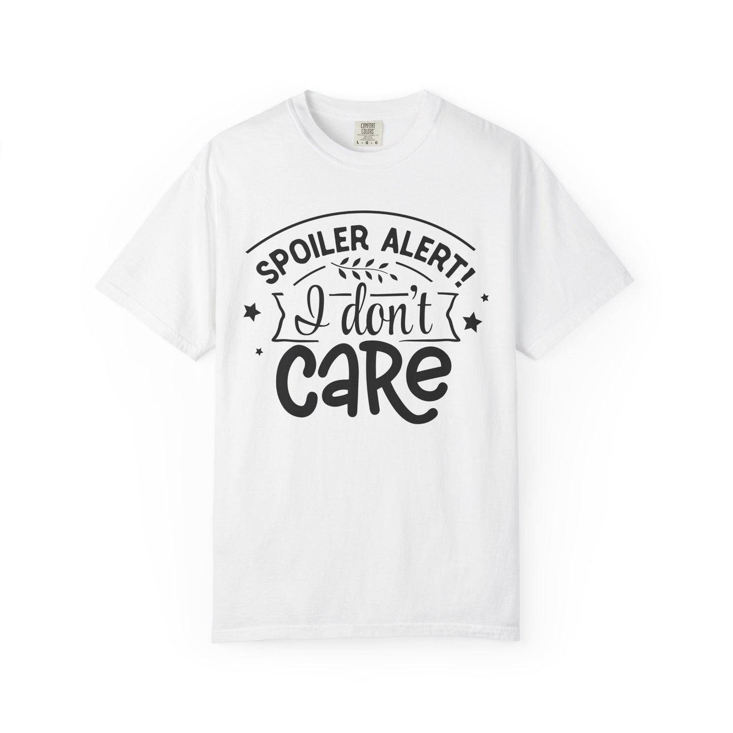 Women T-shirt Spoiler Alert - I Don't Care Casual Tee