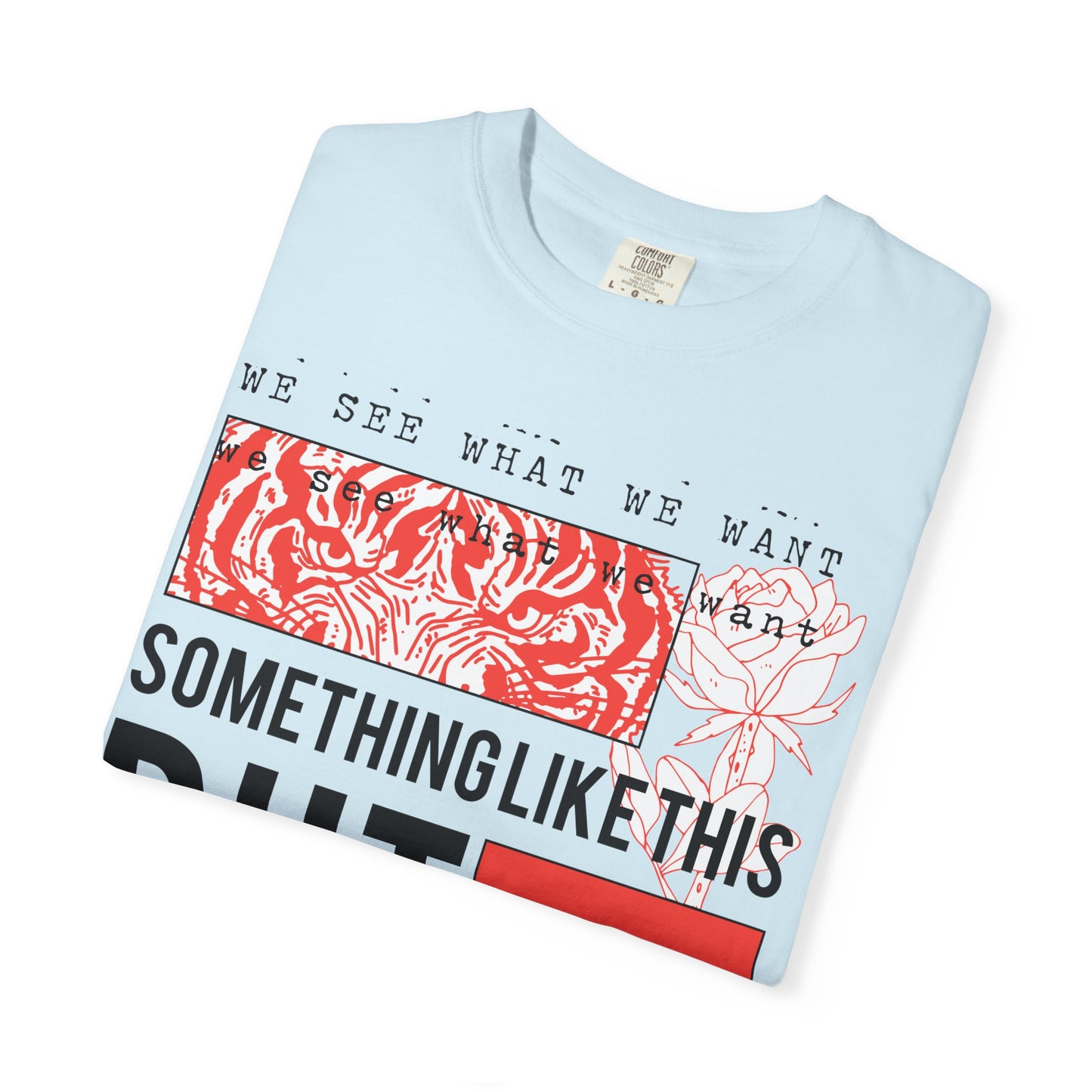 Unisex Eye-Catching Graphic T-Shirt - "We See What We Want" Inspirational Design