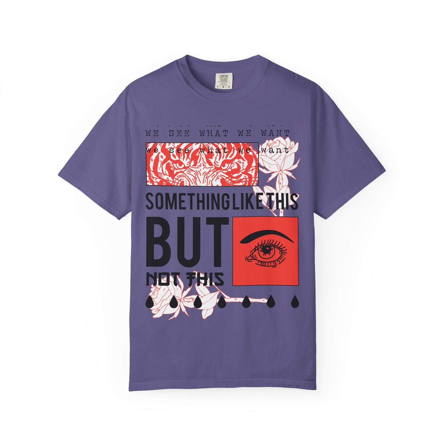 Unisex Eye-Catching Graphic T-Shirt - "We See What We Want" Inspirational Design
