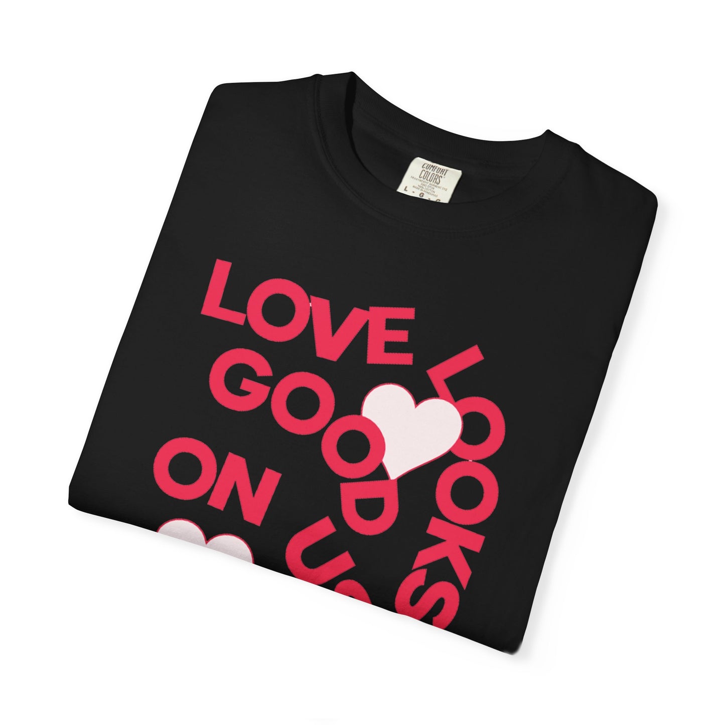 Women Garment-Dyed T-Shirt - 'Love Looks Good' - Valentine's Day