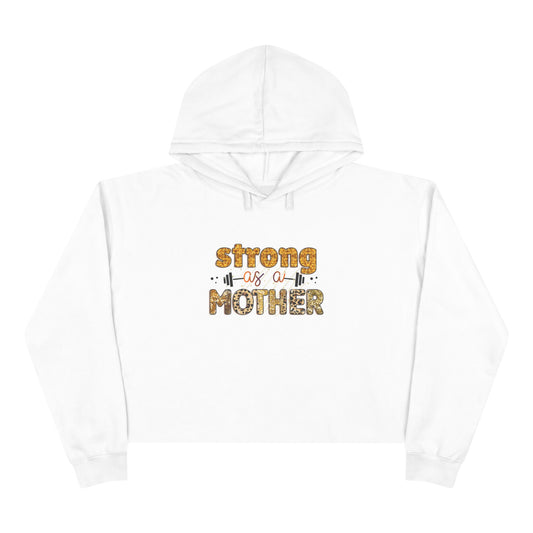 Women's Crop Hoodie Strong as a Mother - Motivational Sweatshirt for Moms