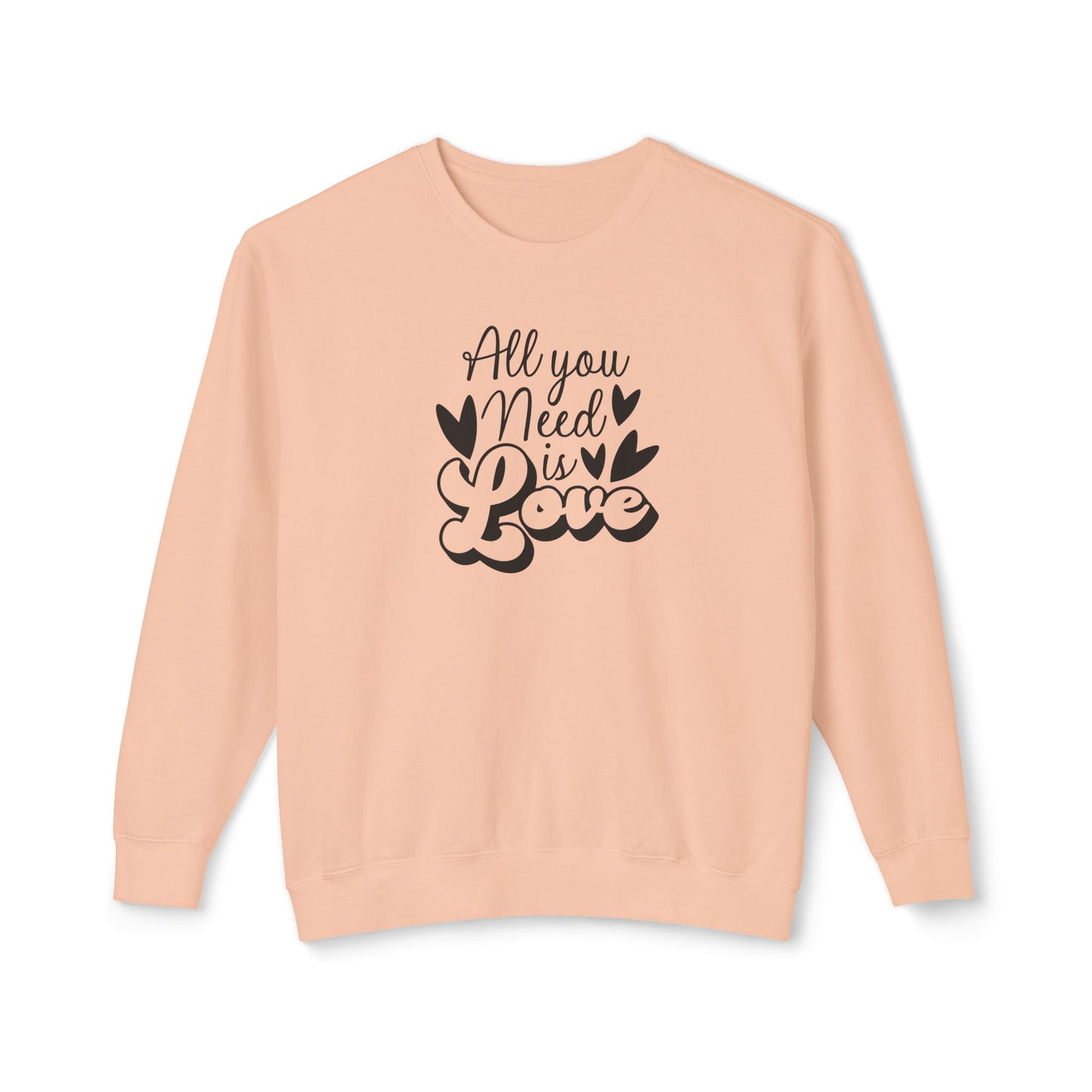 Women Sweatshirt All You Need Is Love - Perfect for Valentine's Day Outfit